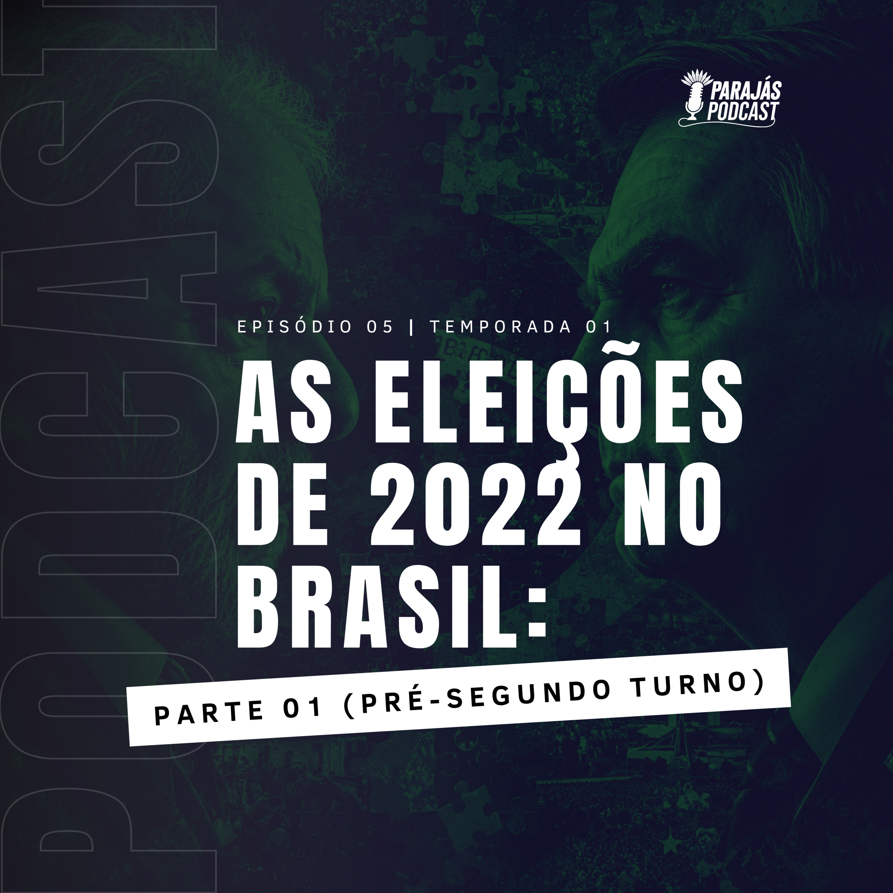 As Eleições de 2022 no Brasil: Parte 01 (Pré-Segundo Turno) • Parajás Podcast #05 episode artwork