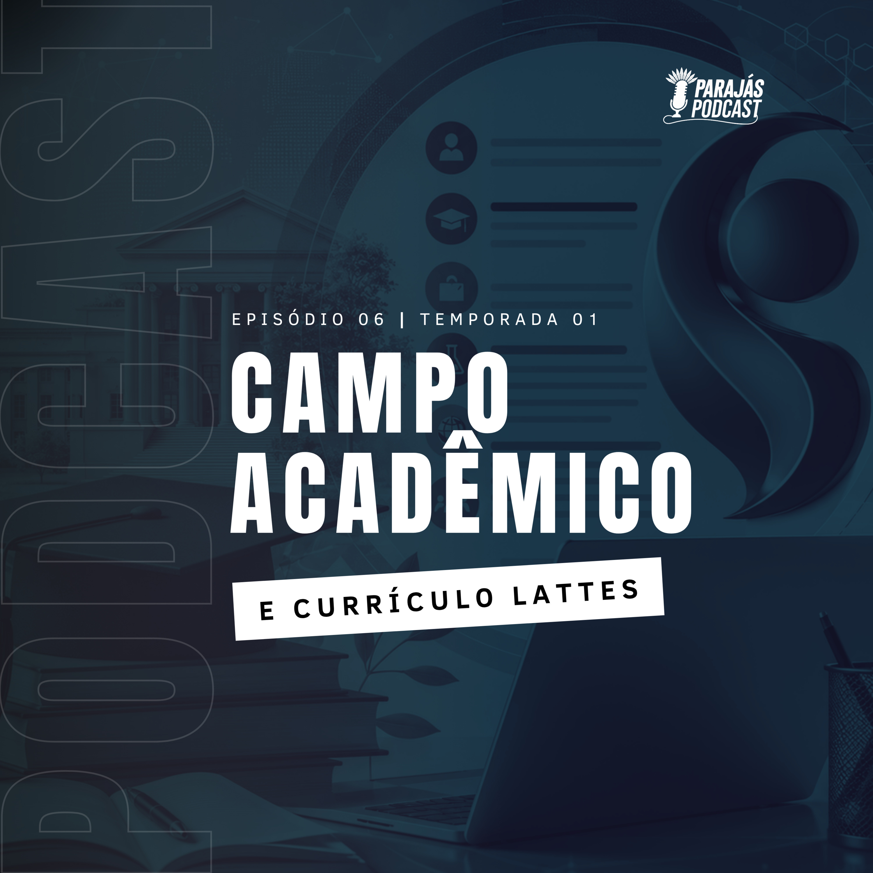 Campo Acadêmico e Currículo Lattes • Parajás Podcast #06 episode artwork