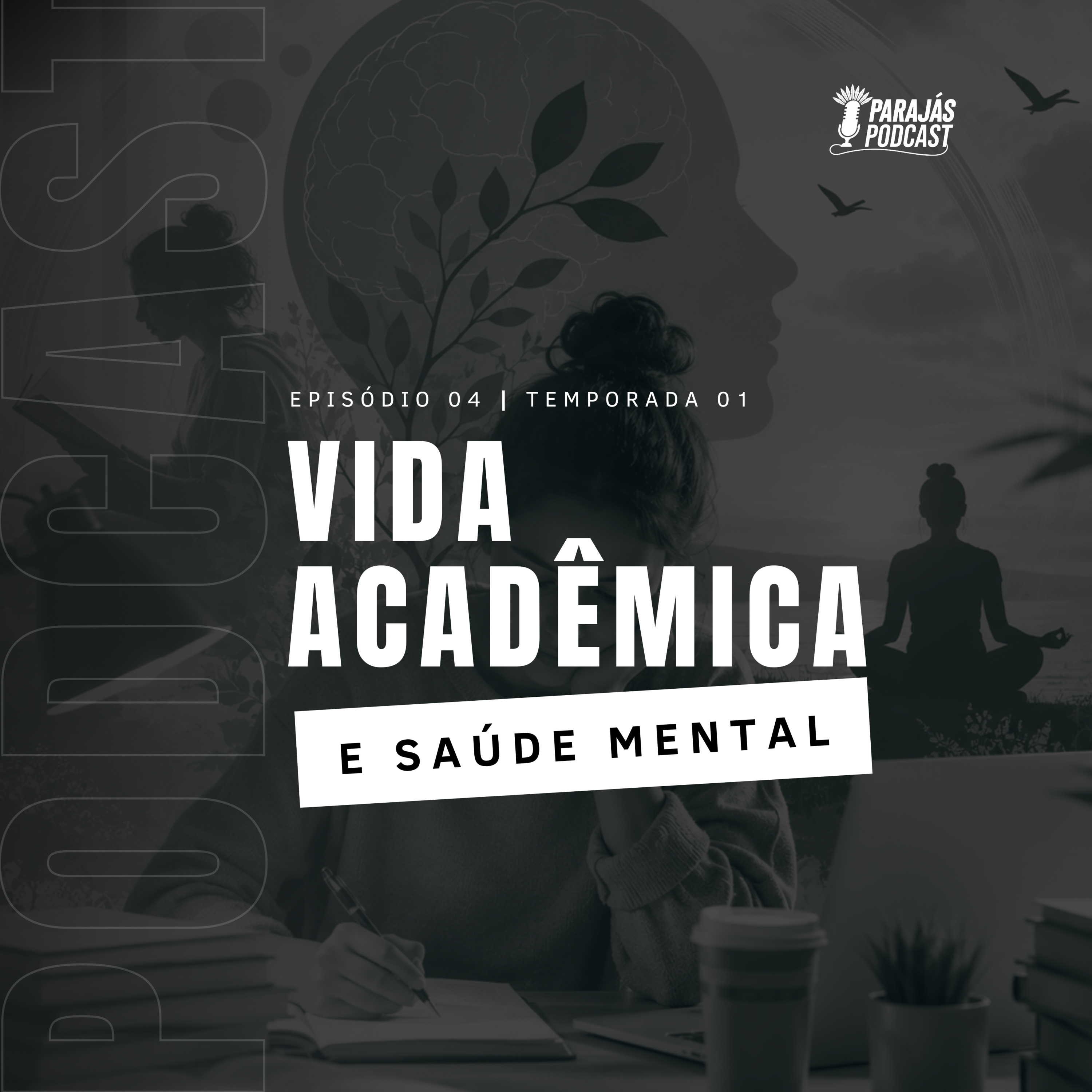 Vida Acadêmica e Saúde Mental • Parajás Podcast #04 episode artwork