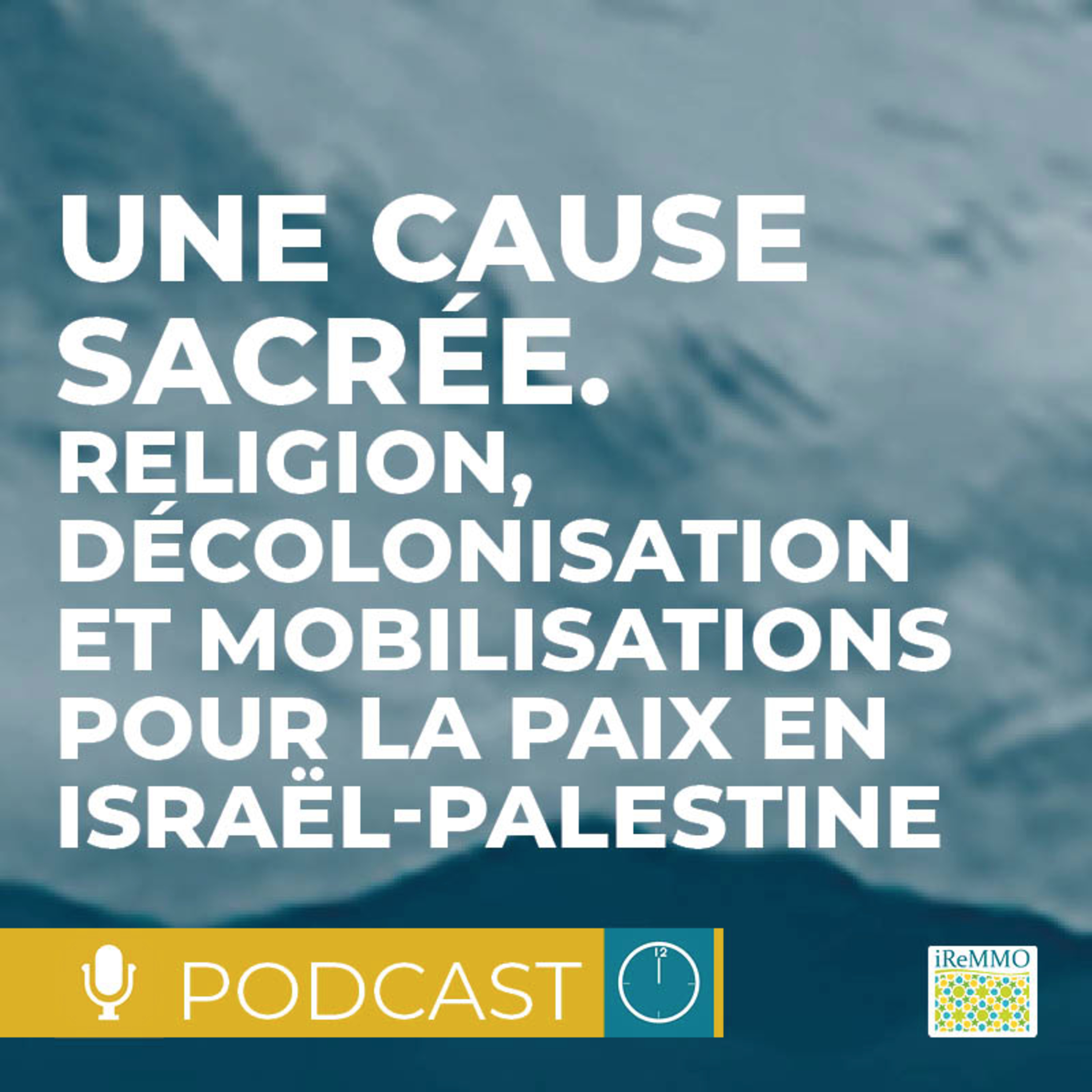 Une cause sacrée. Religion, décolonisation et mobilisations pour la paix en Israël-Palestine [Midi] episode artwork