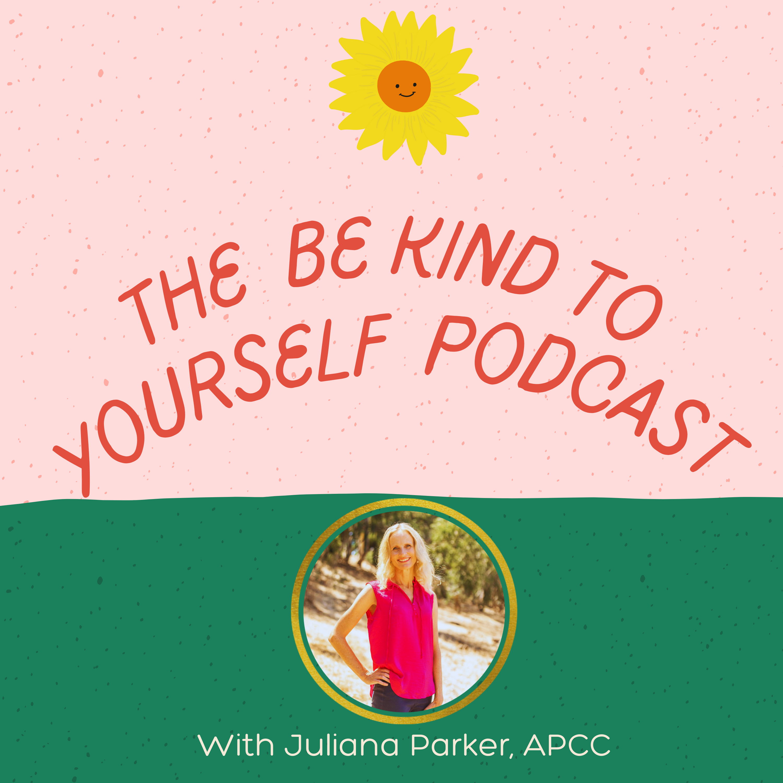 The Be Kind To Yourself Podcast