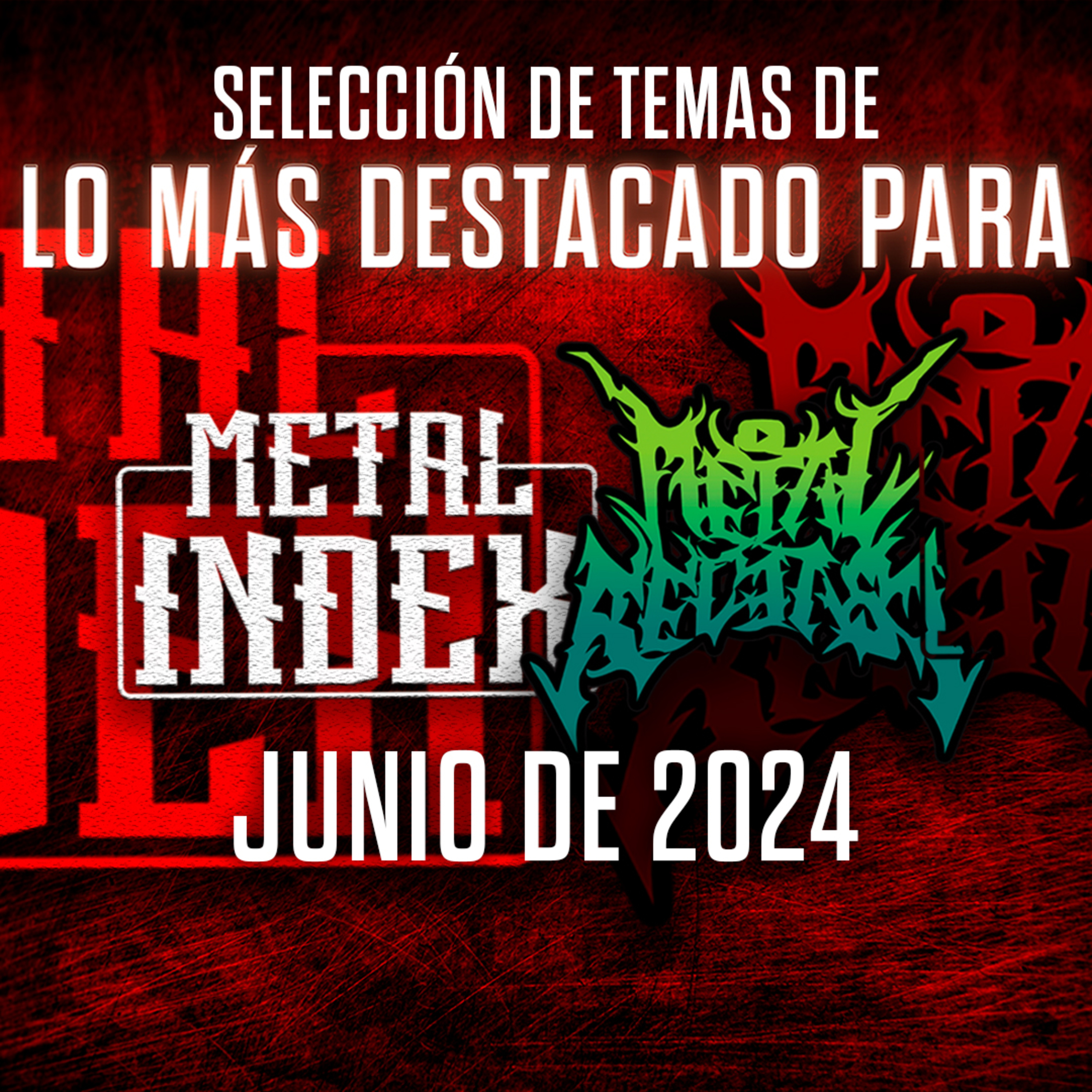 Epis. 151: Nuestros Temas Seleccionados de Lo Más Destacado Del Mes de JUNIO 2024 para Metal Release & Metal Index episode artwork
