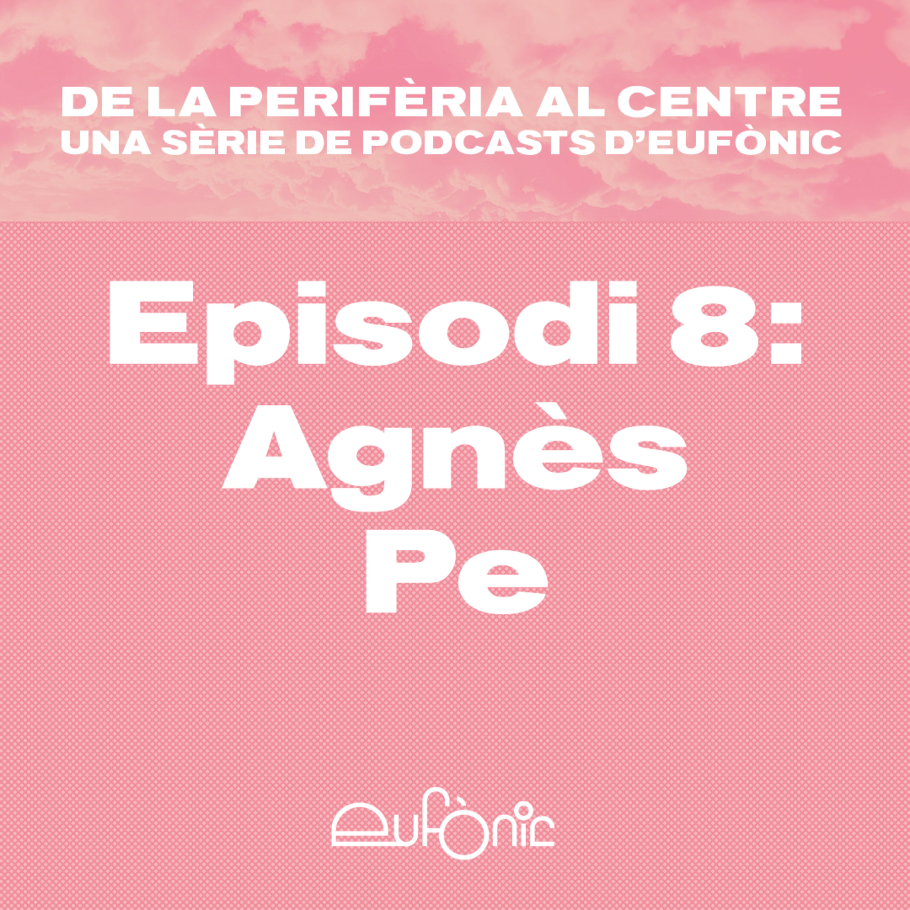 De la perifèria al centre. Agnès Pe episode artwork