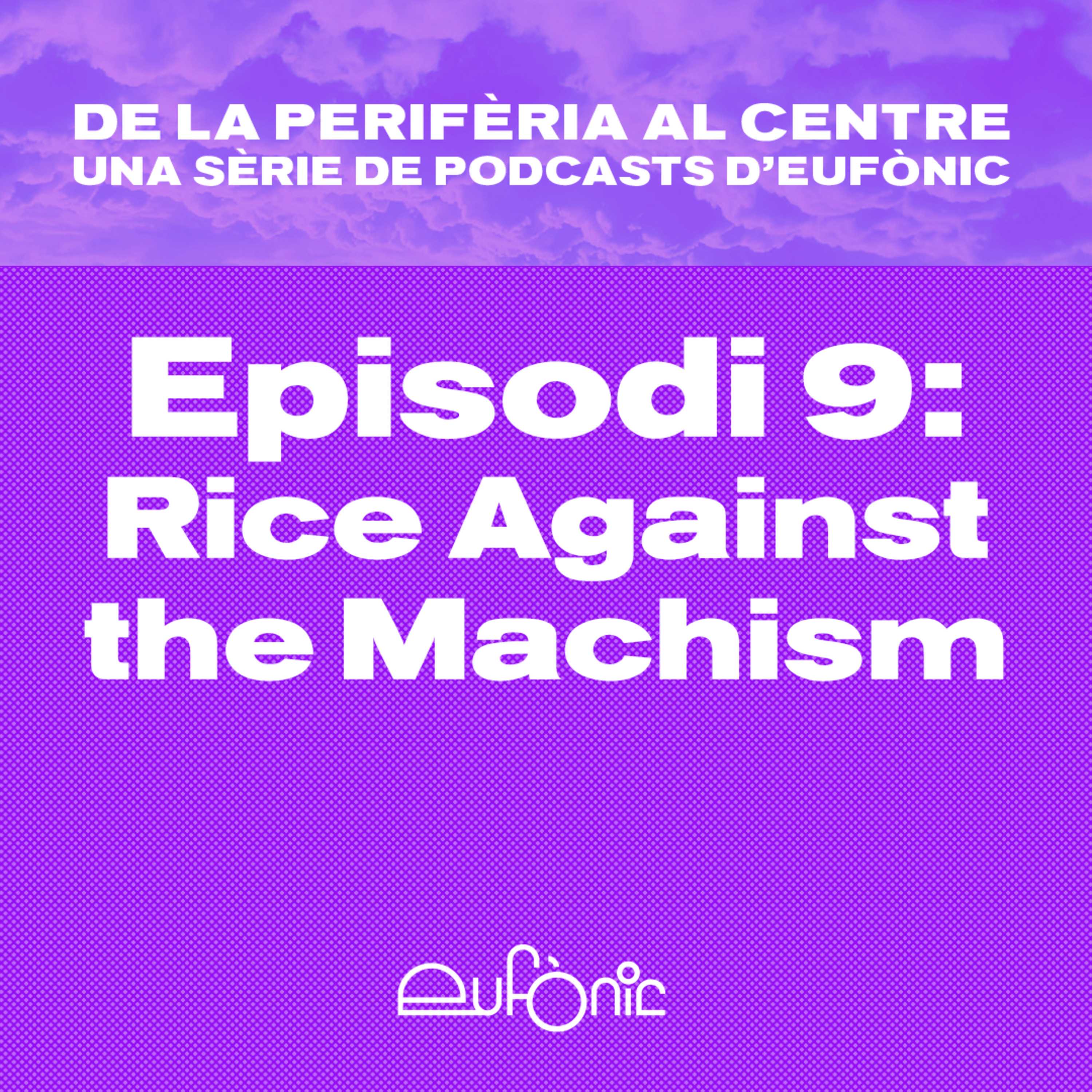 De la perifèria al centre. Rice against the machism episode artwork