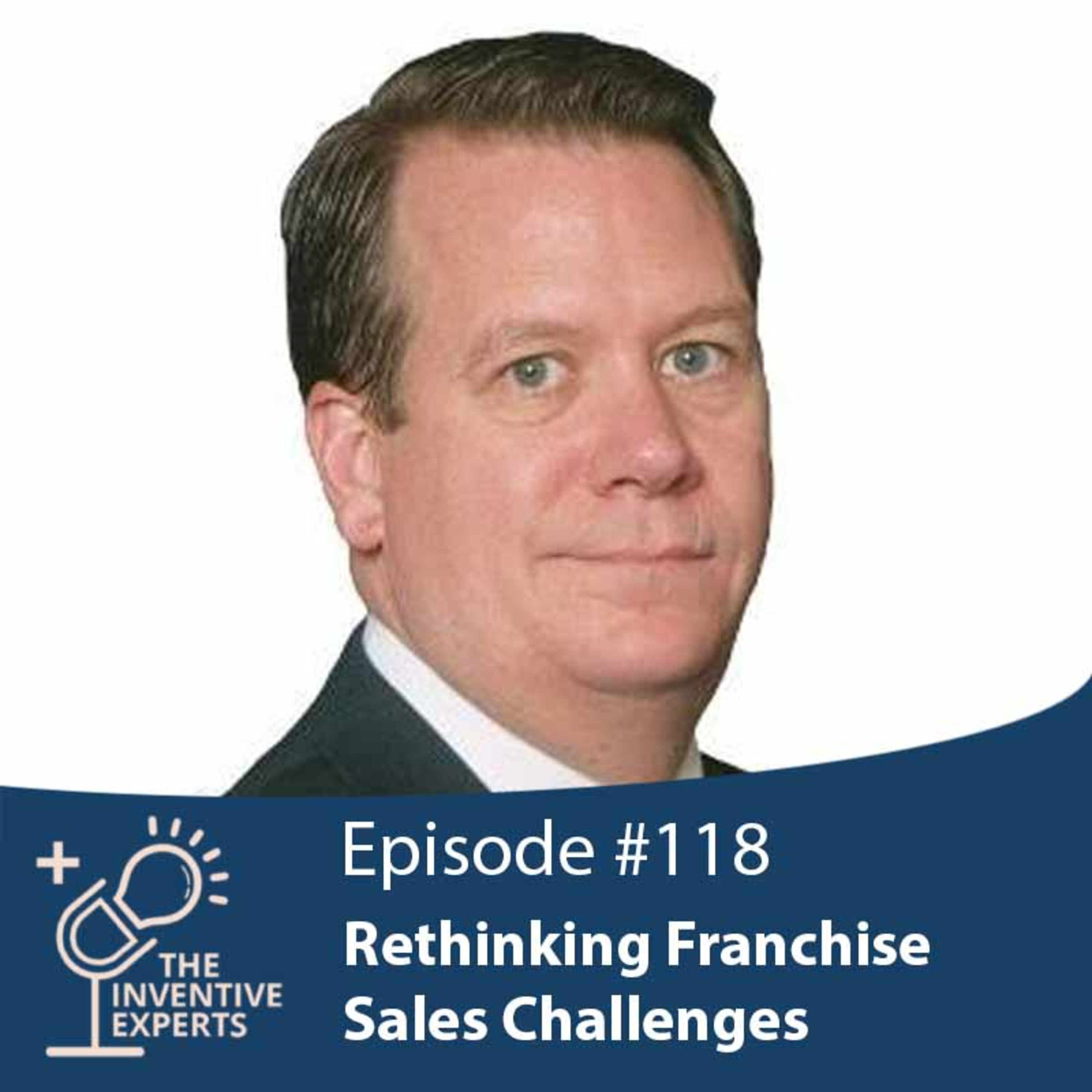 "Rethinking Franchise Sales Challenges" Expert Advice For Entrepreneurs w/ Mark Siebert episode artwork