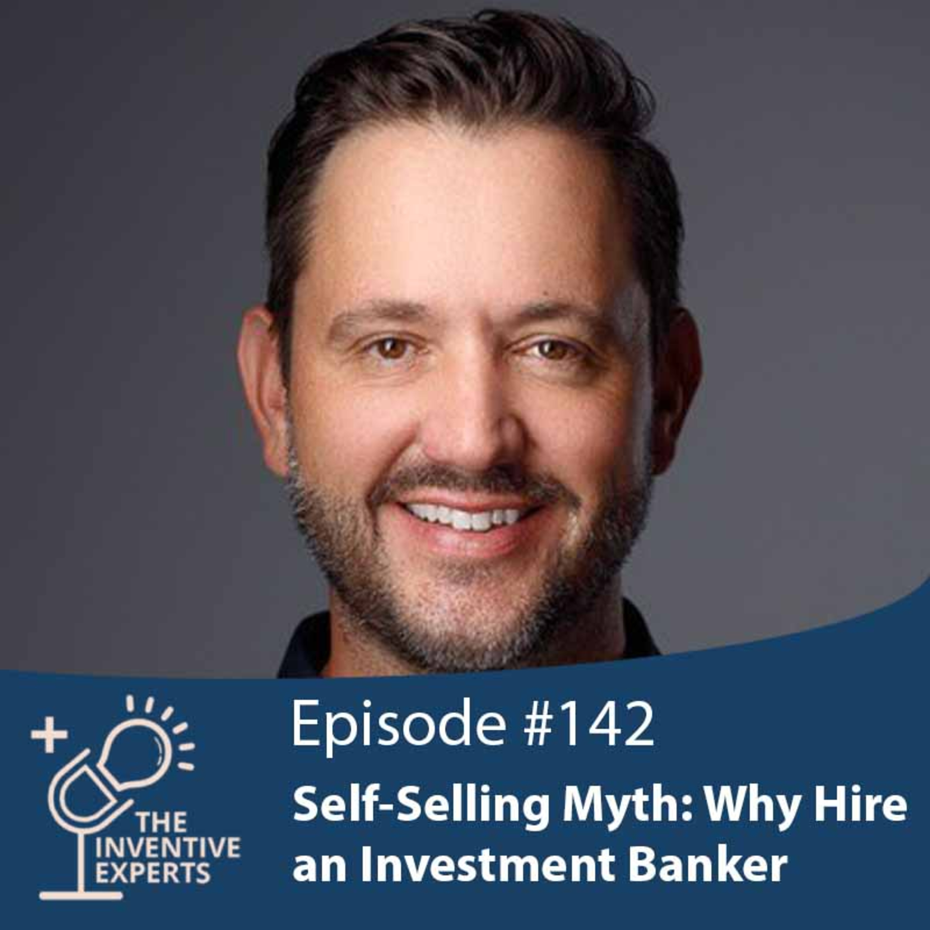 "Self-Selling Myth: Why Hire an Investment Banker" Expert Advice For Entrepreneurs w/ Brett Story episode artwork