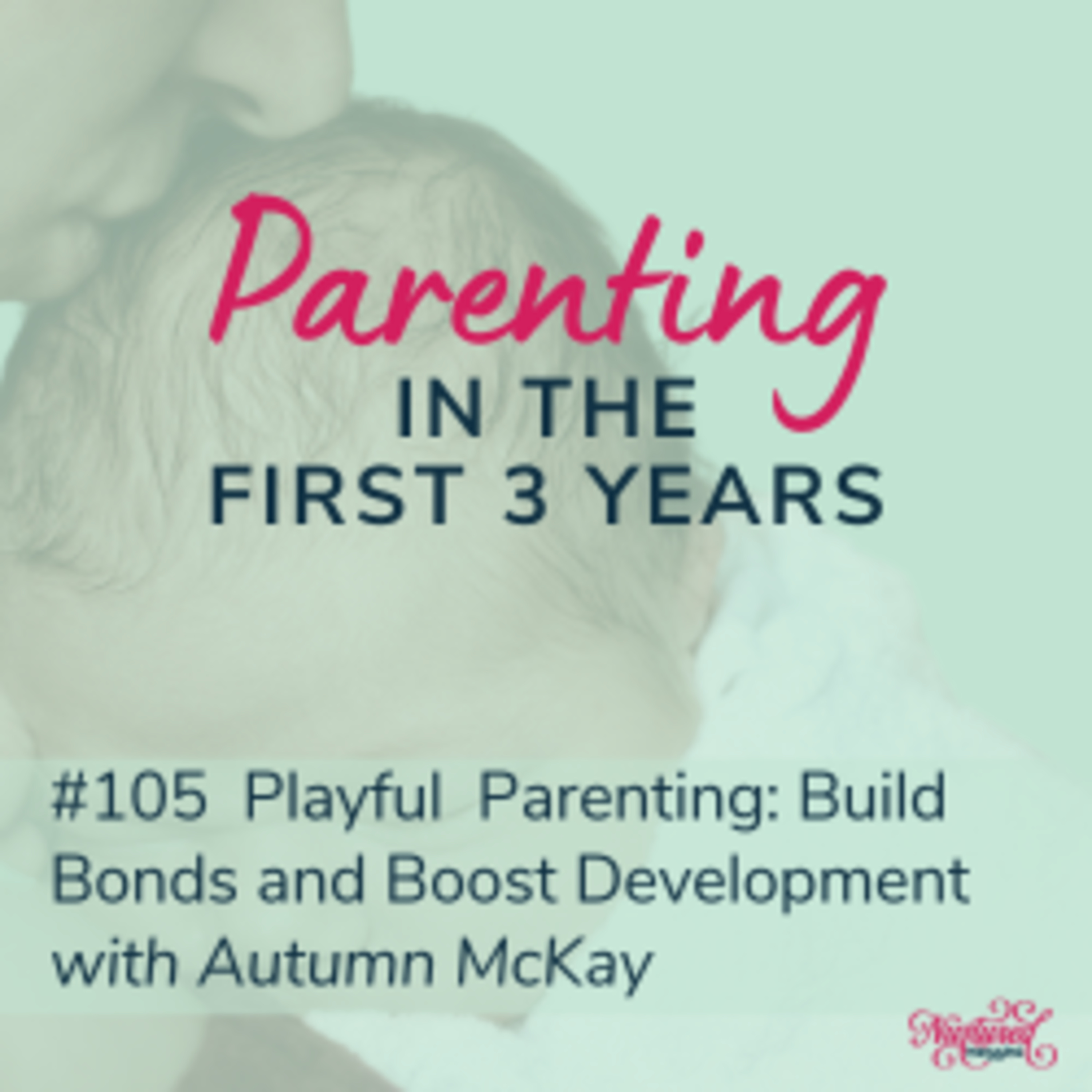 Parenting in the First 3 Years