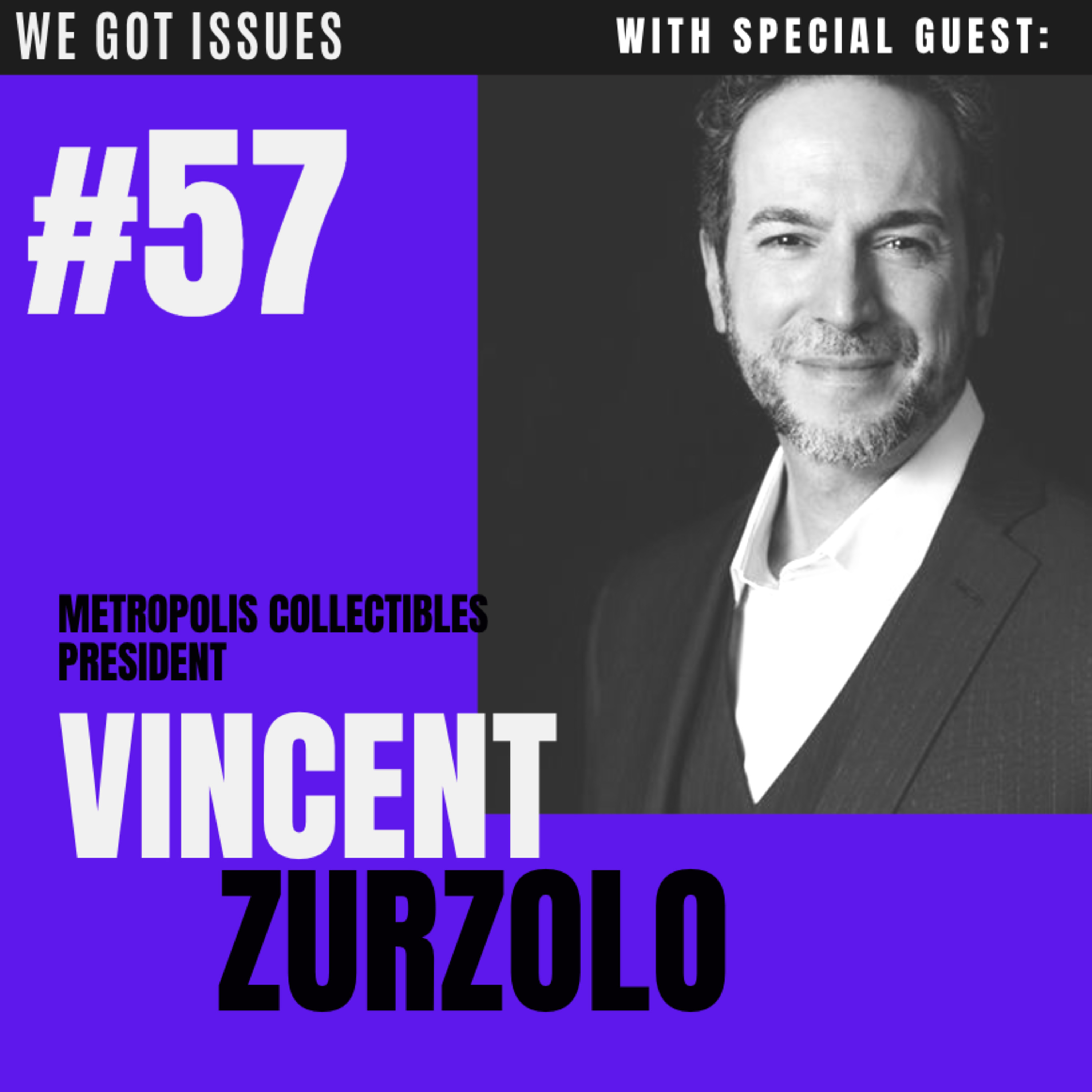 #57 We Got Issues with: Metropolis Collectibles President Vincent Zurzolo episode artwork