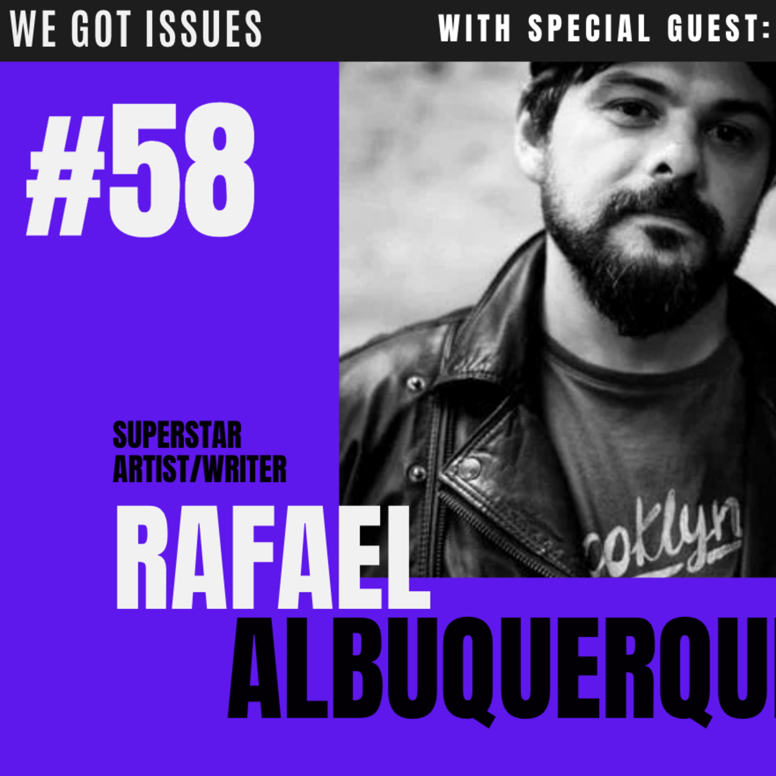 #58 We Got Issues with: Superstar Artist Rafael Albuquerque episode artwork