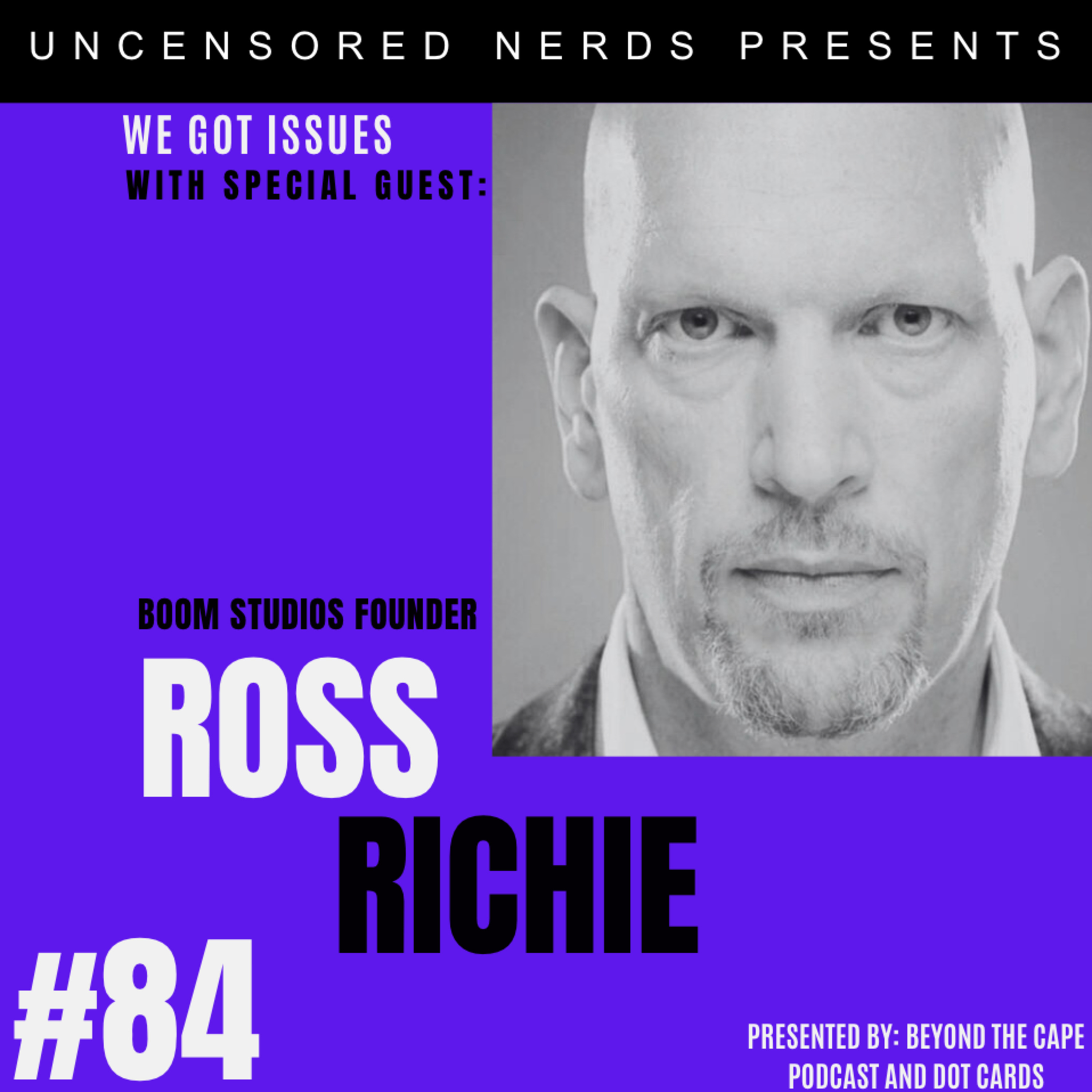 #84 We Got Issues with: Boom Studios Founder Ross Richie episode artwork