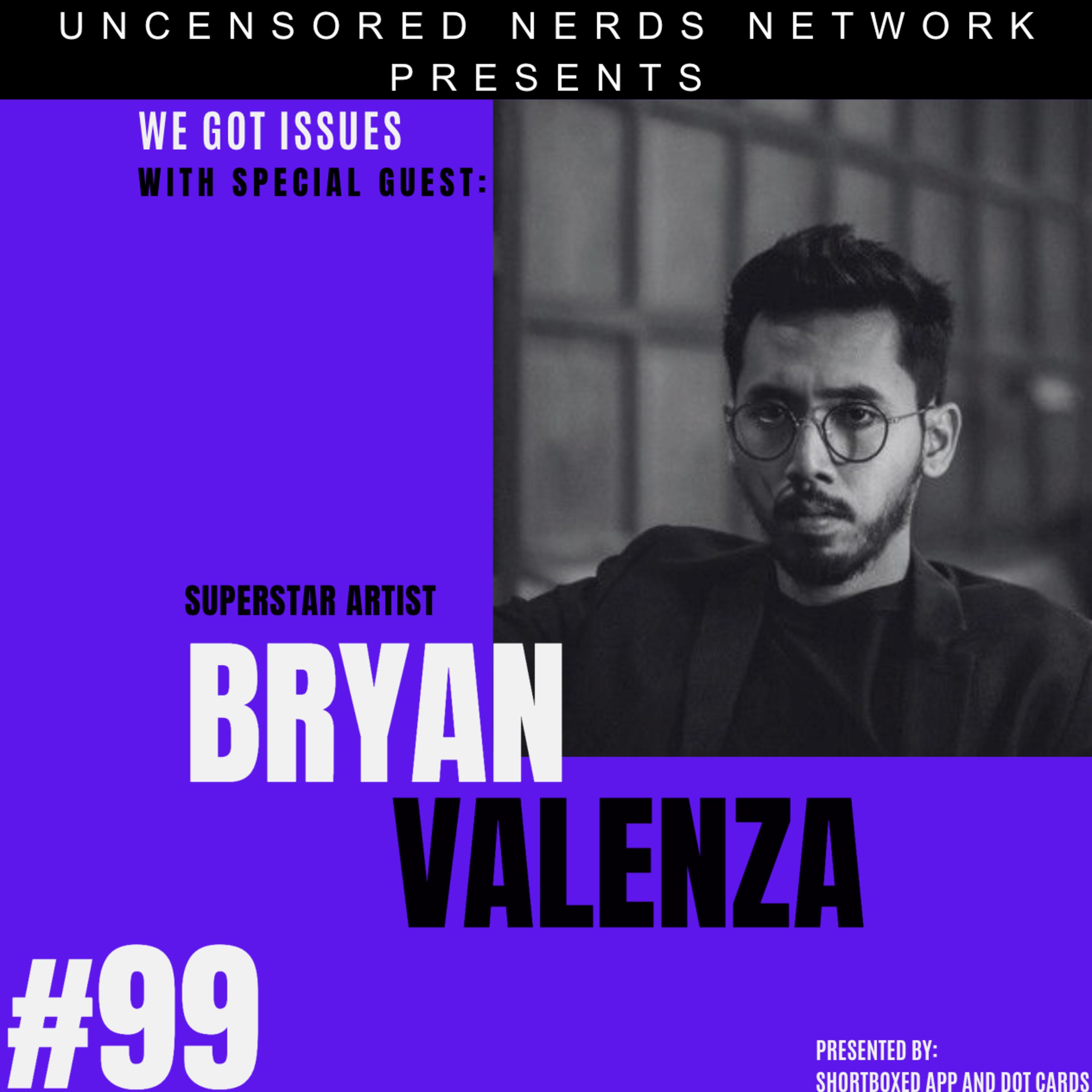 #99 We Got Issues with: Bryan Valenza episode artwork