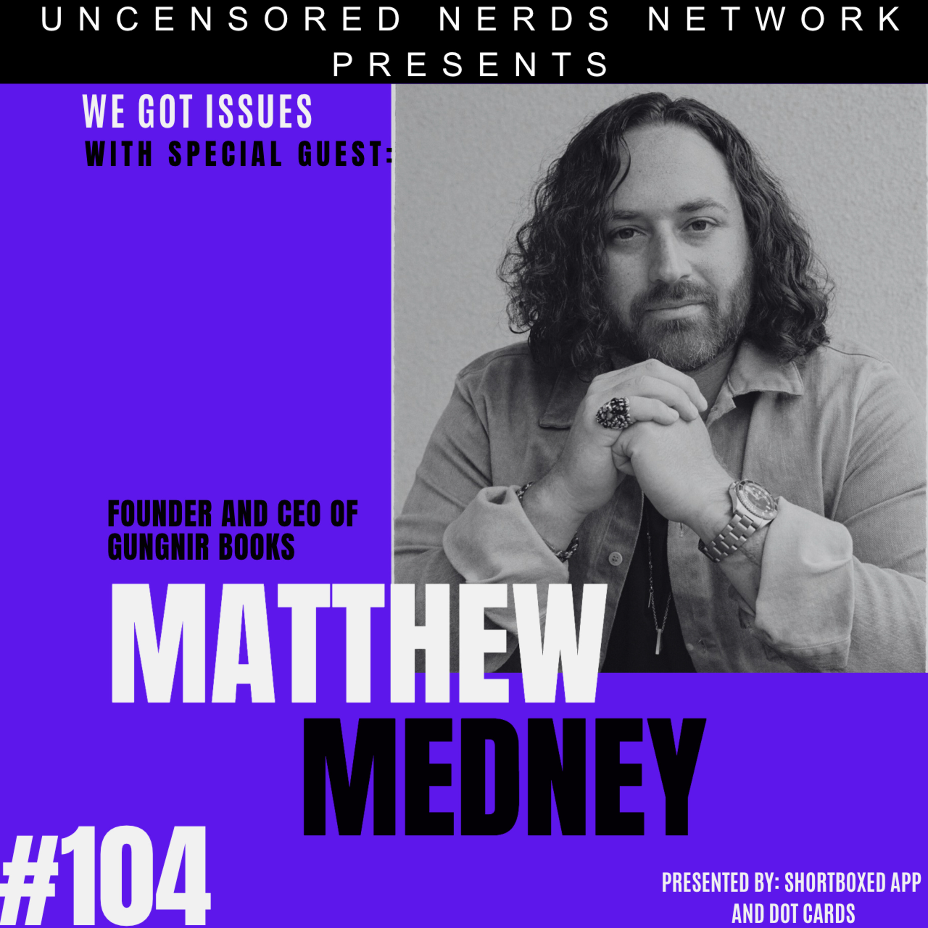 #104 We Got Issues with: Matthew Medney episode artwork