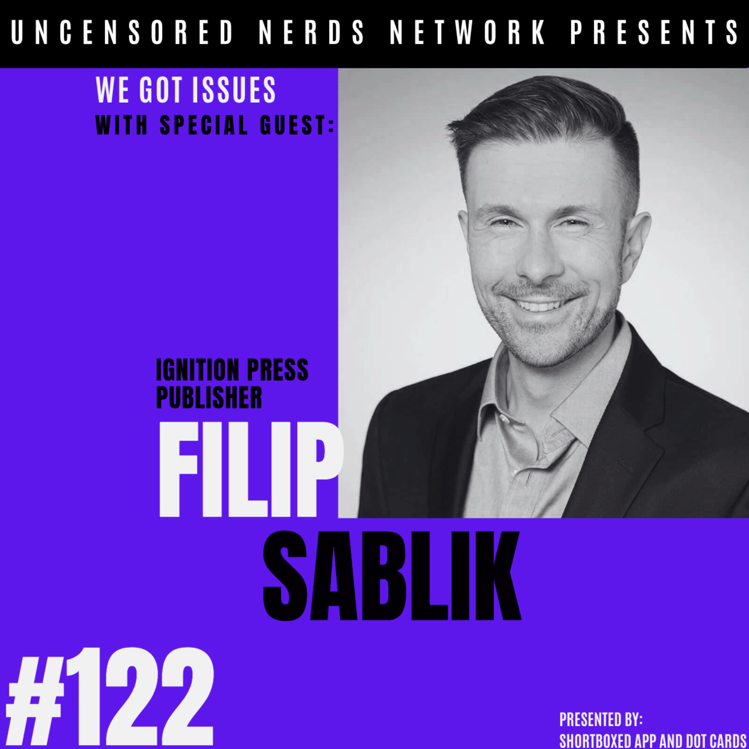 #122 We Got issues with: Filip Sablik (Ignition Press Co-Founder) episode artwork