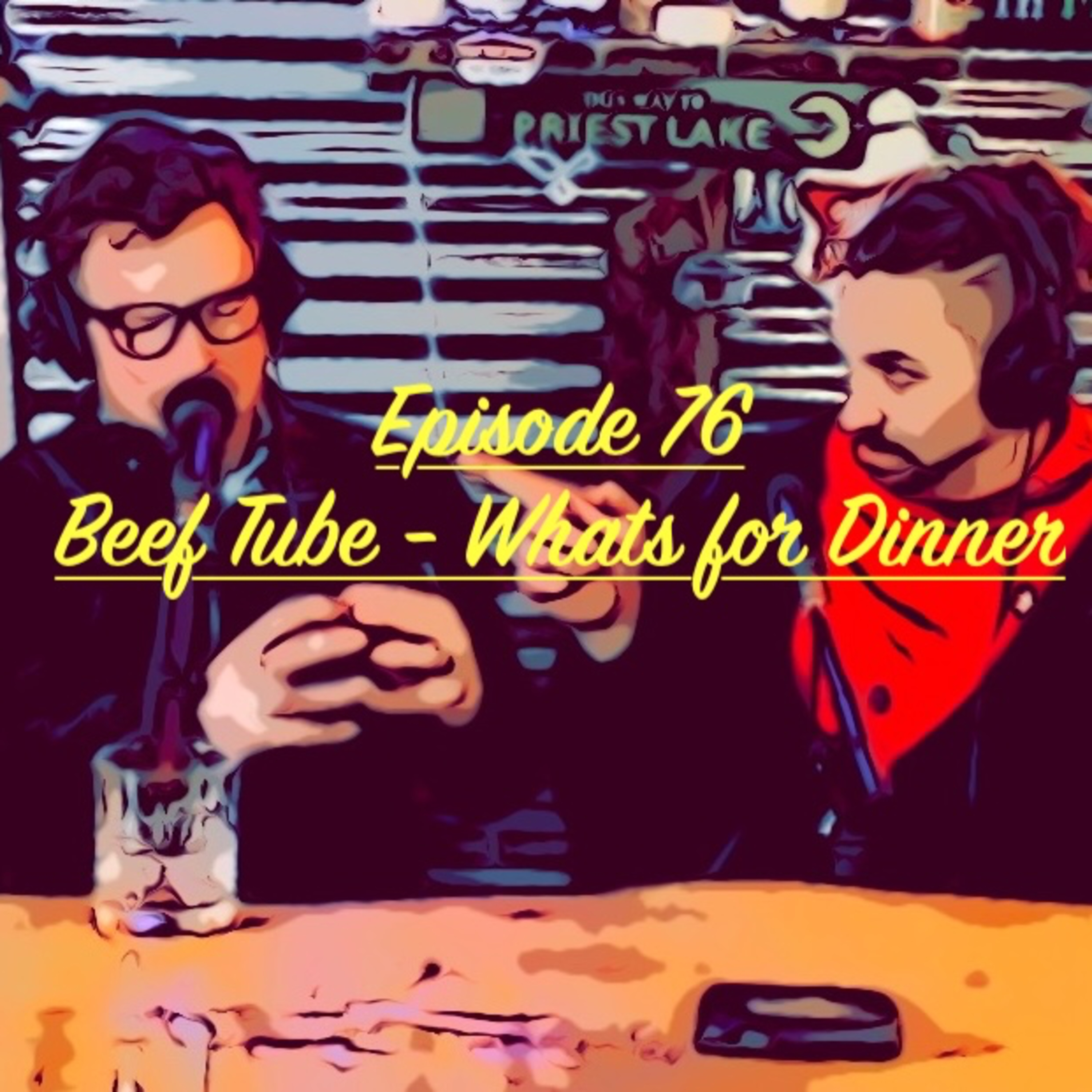 Episode 76 Beef Tube - What's for Dinner? W/ Sean Garvey episode artwork