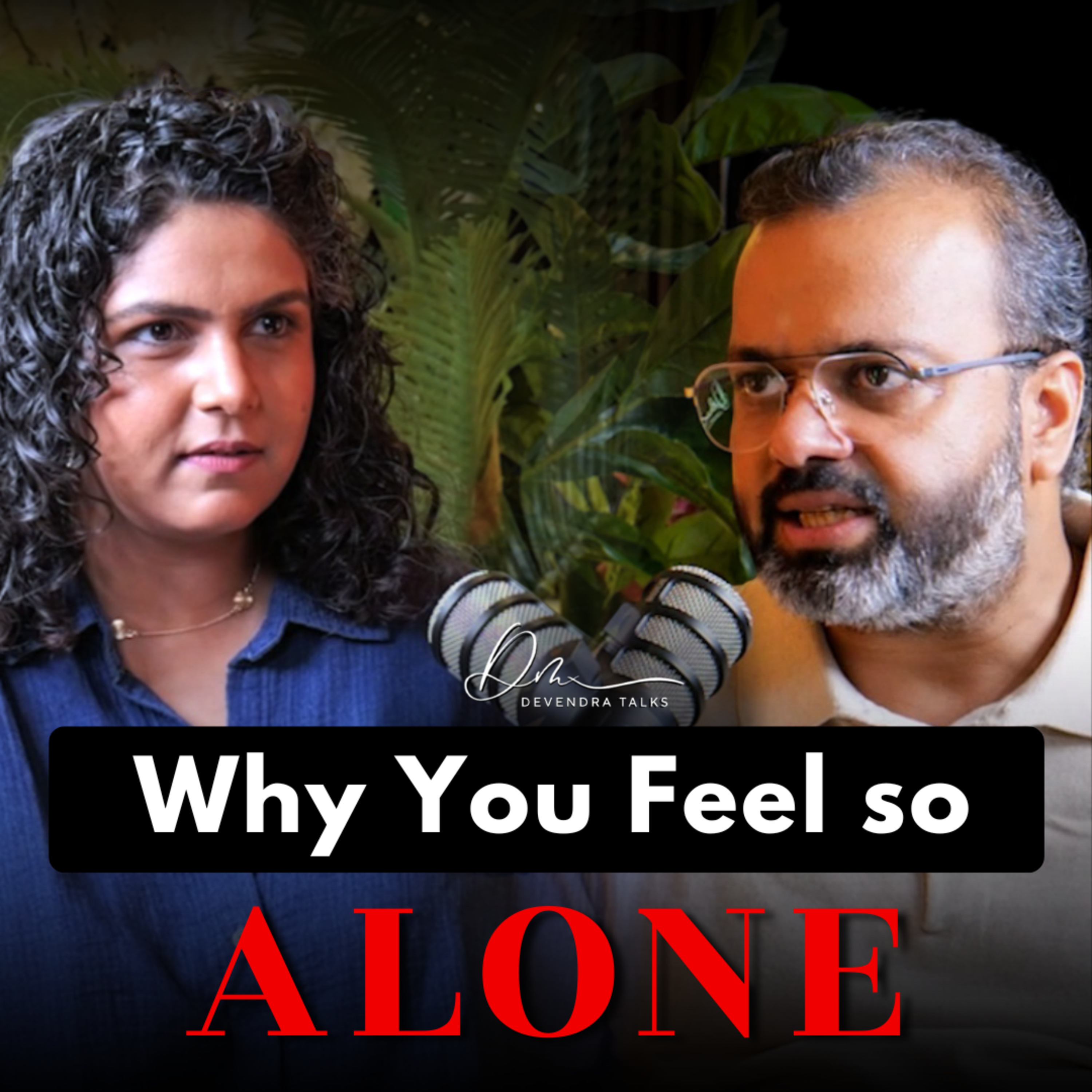 The SHOCKING Truth About Feeling Lost and Alone | Ft. Aditi Chandanani | Devendra Mohan