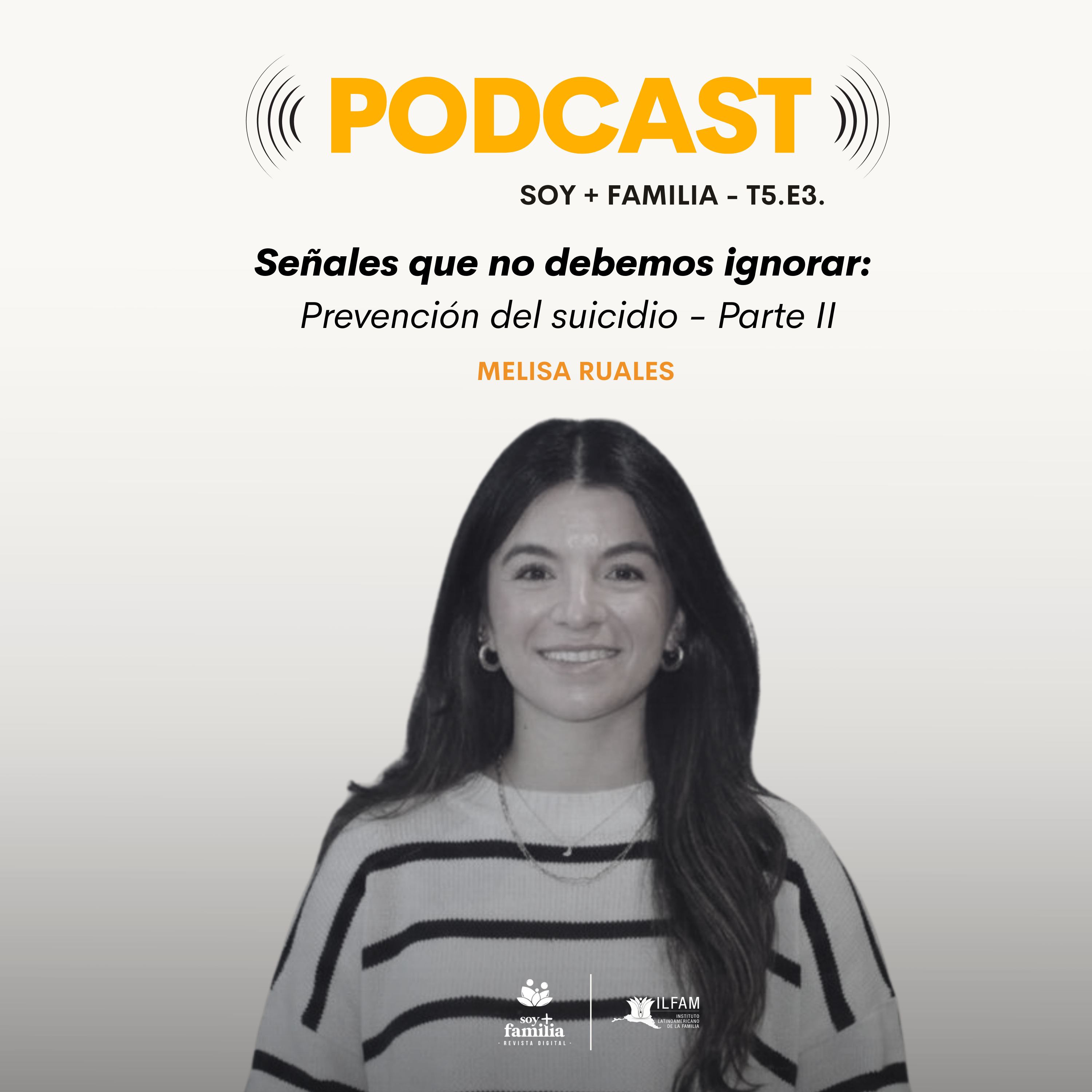 Señales que no debemos ignorar: prevención del suicidio (Parte II) | Melisa Ruales | T5. E3.