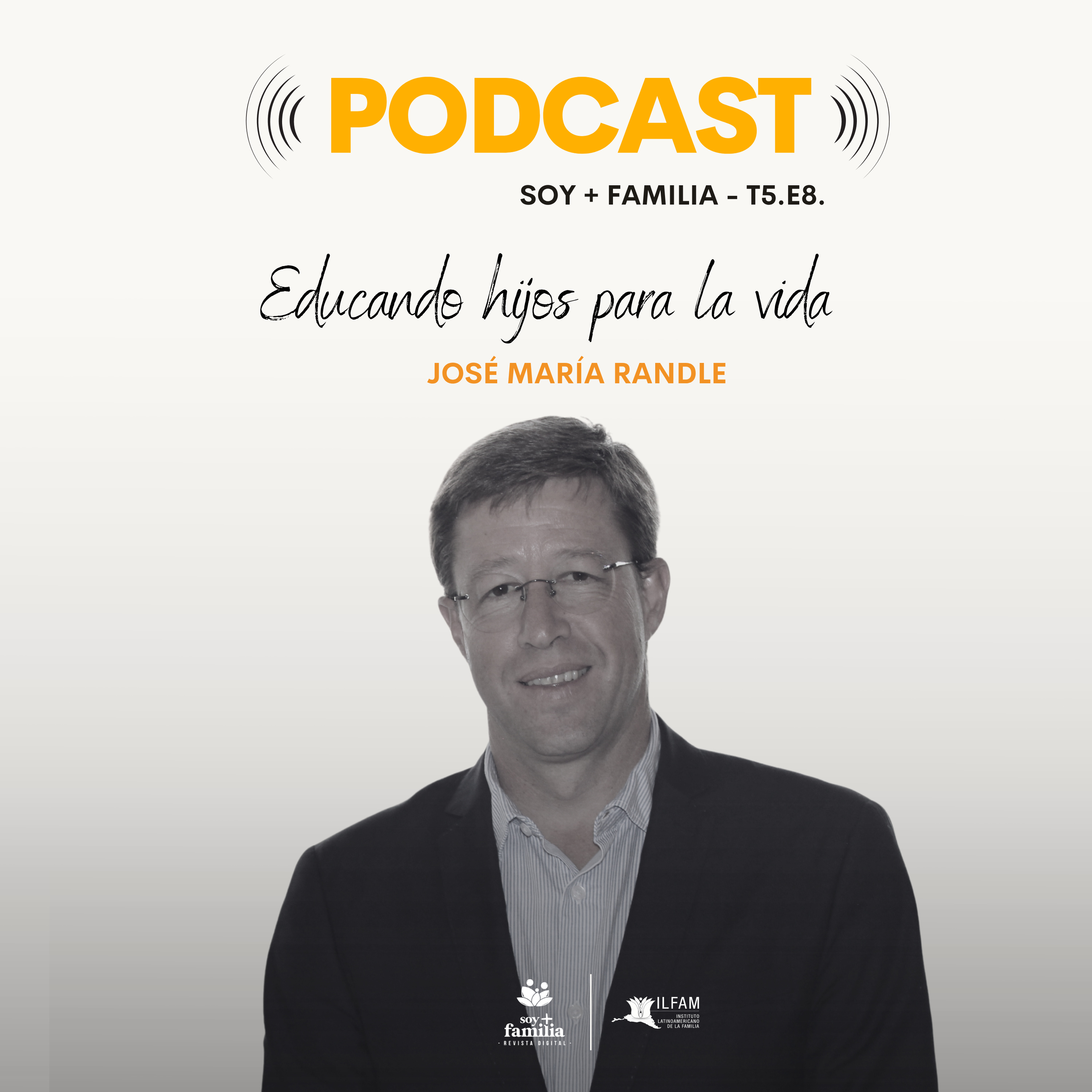 Educando hijos para la vida | T5. E8. | José María Randle