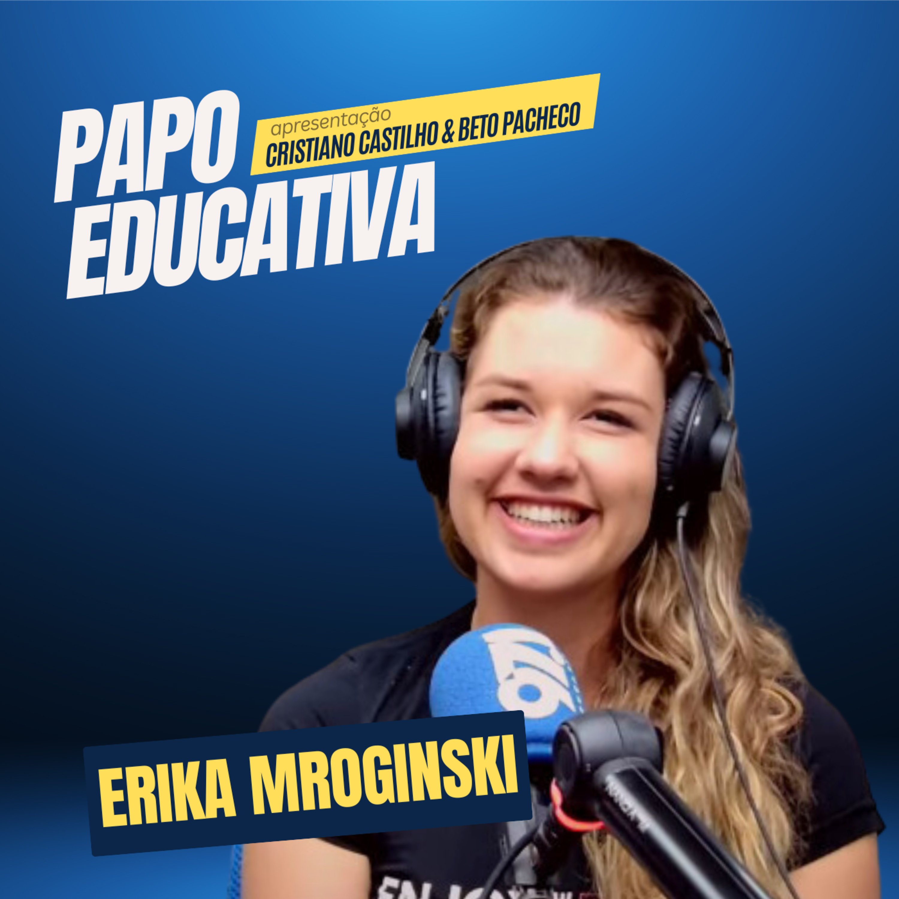 Papo Educativa - Erika Mroginski episode artwork
