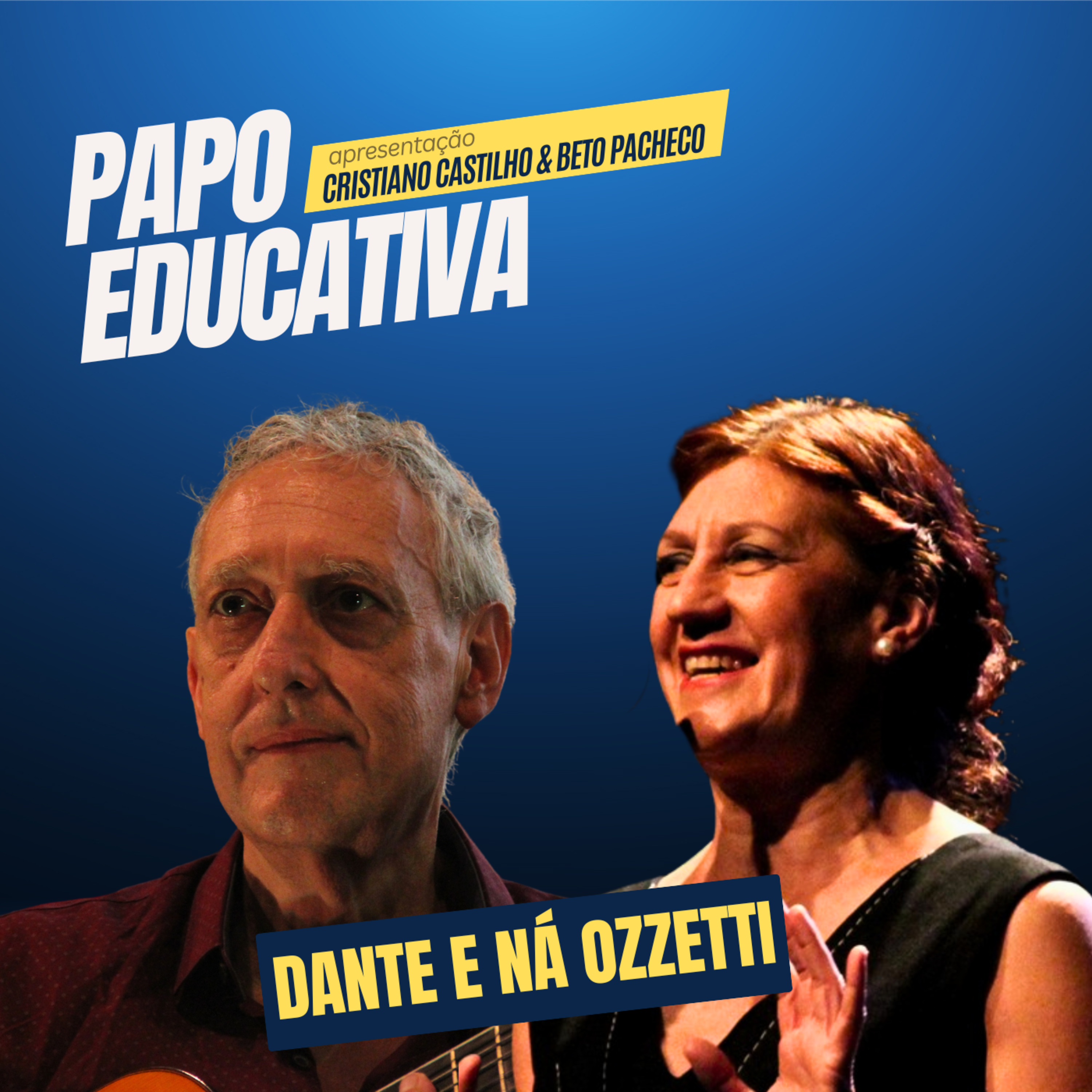 Papo Educativa - Ná e Dante Ozzetti