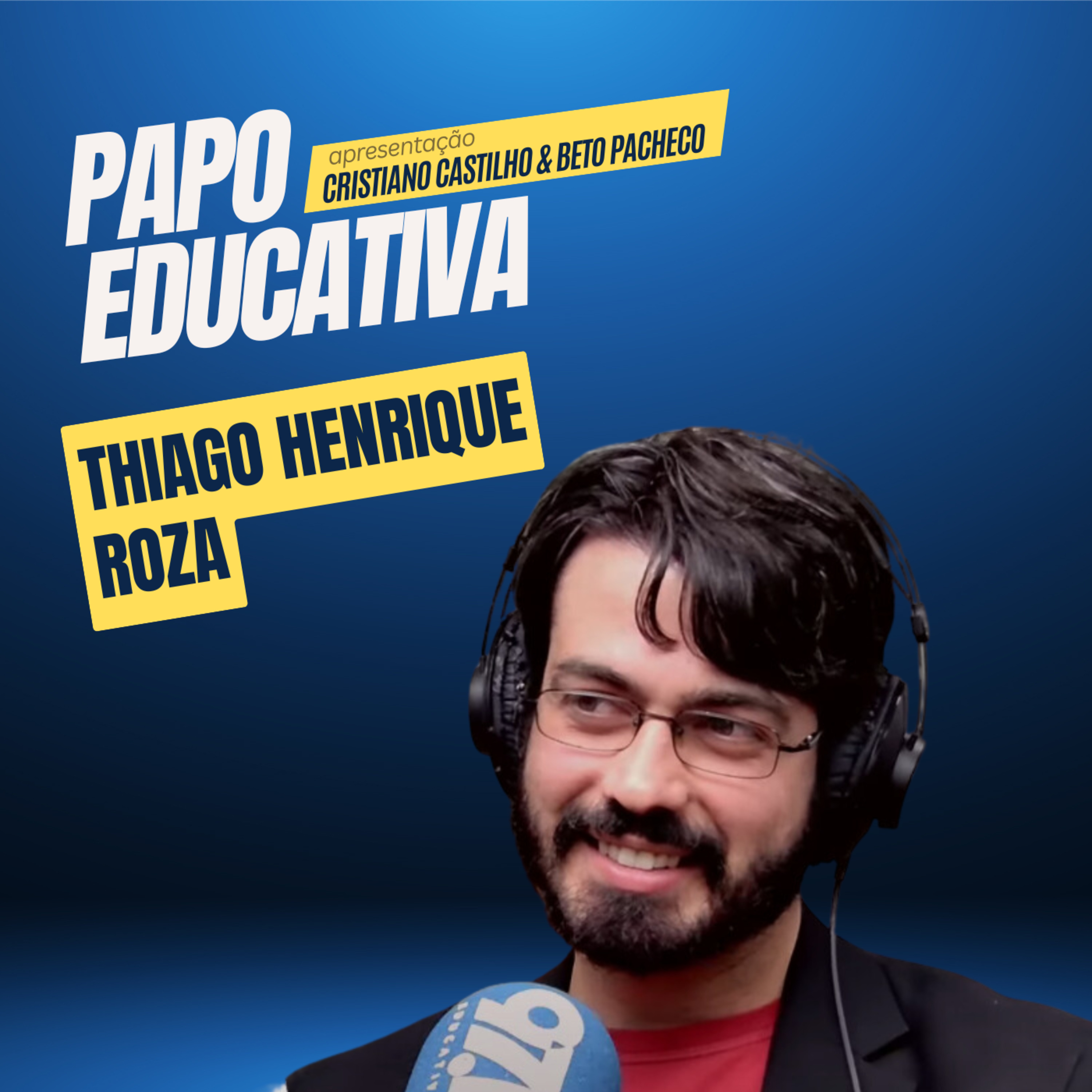 Papo Educativa - Thiago Henrique Roza episode artwork