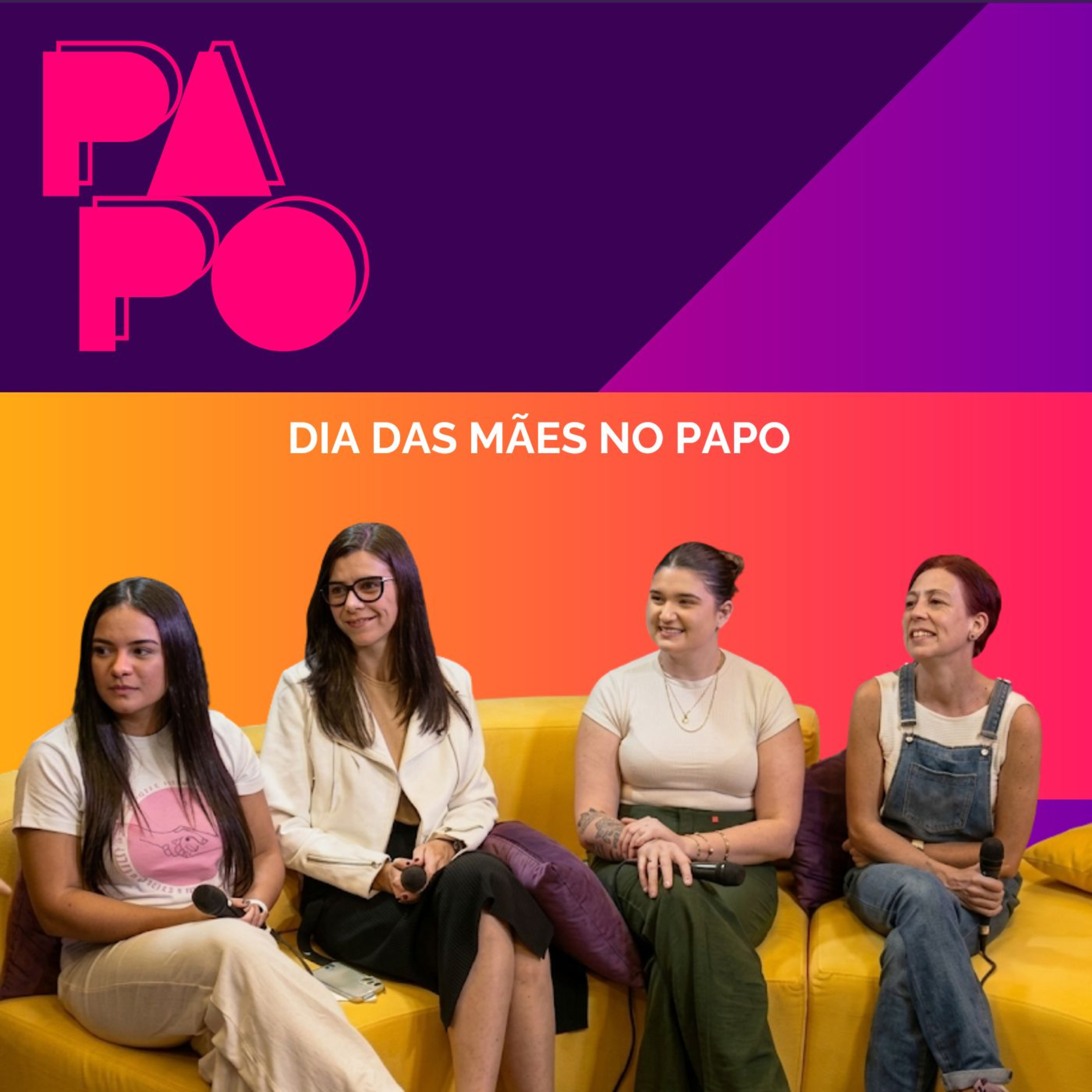 DIA DAS MÃES NO PAPO: HISTÓRIAS EXTRAORDINÁRIAS episode artwork