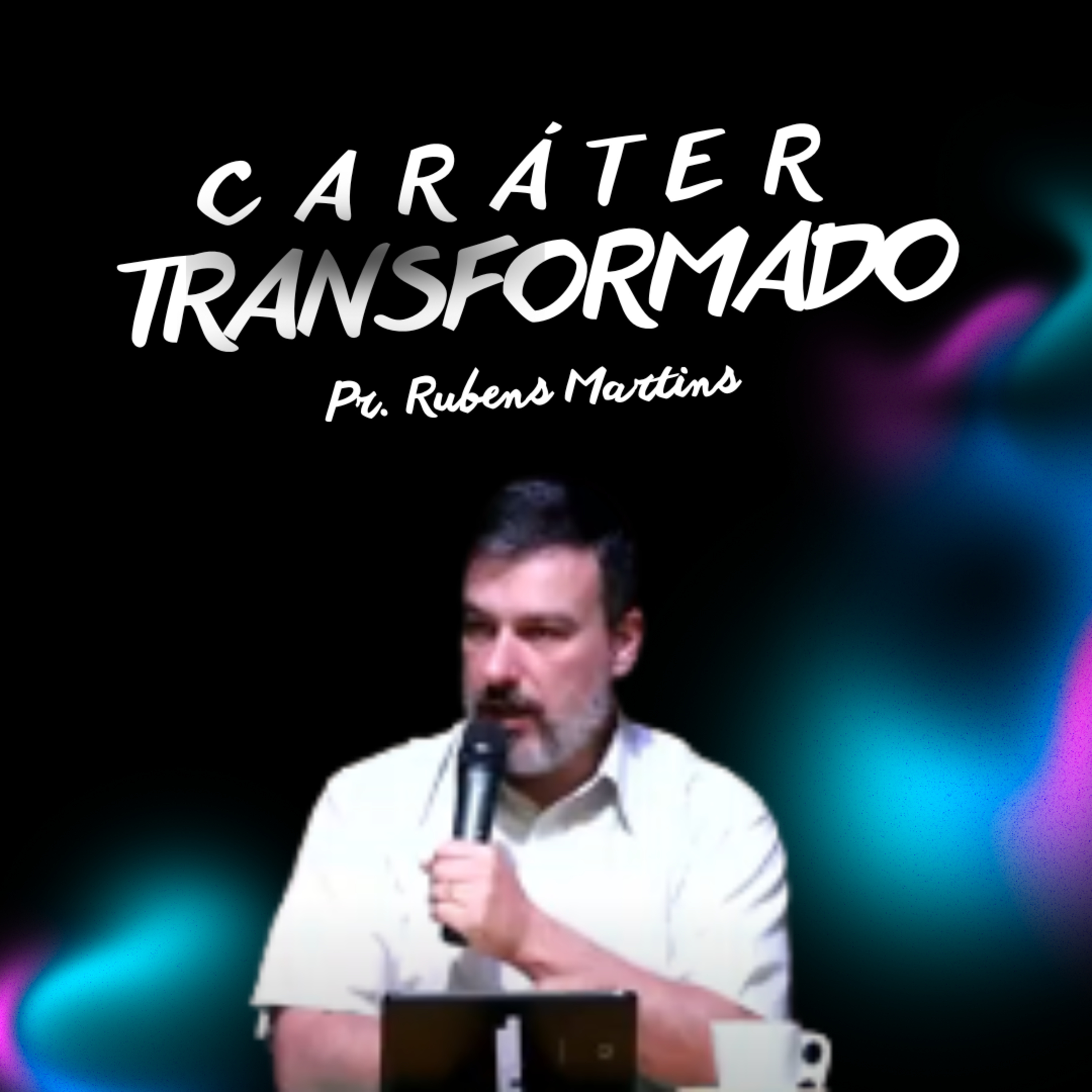 CARÁTER TRANSFORMADO - PR. RUBENS MARTIM - 29/10/2023 episode artwork