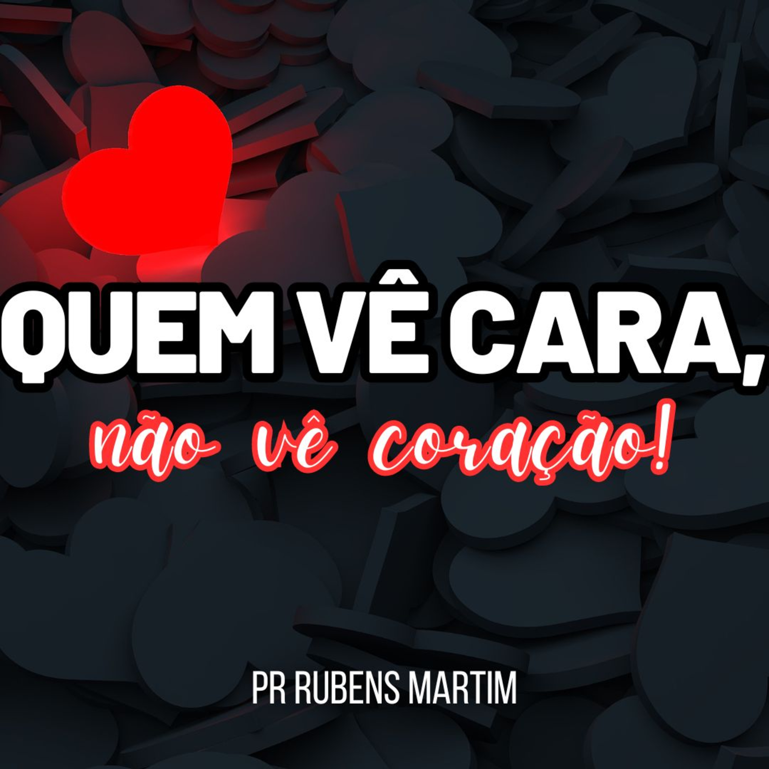 QUEM VÊ CARA, NÃO VÊ CORAÇÃO - PR RUBENS MARTIM - 27/06/2024 episode artwork