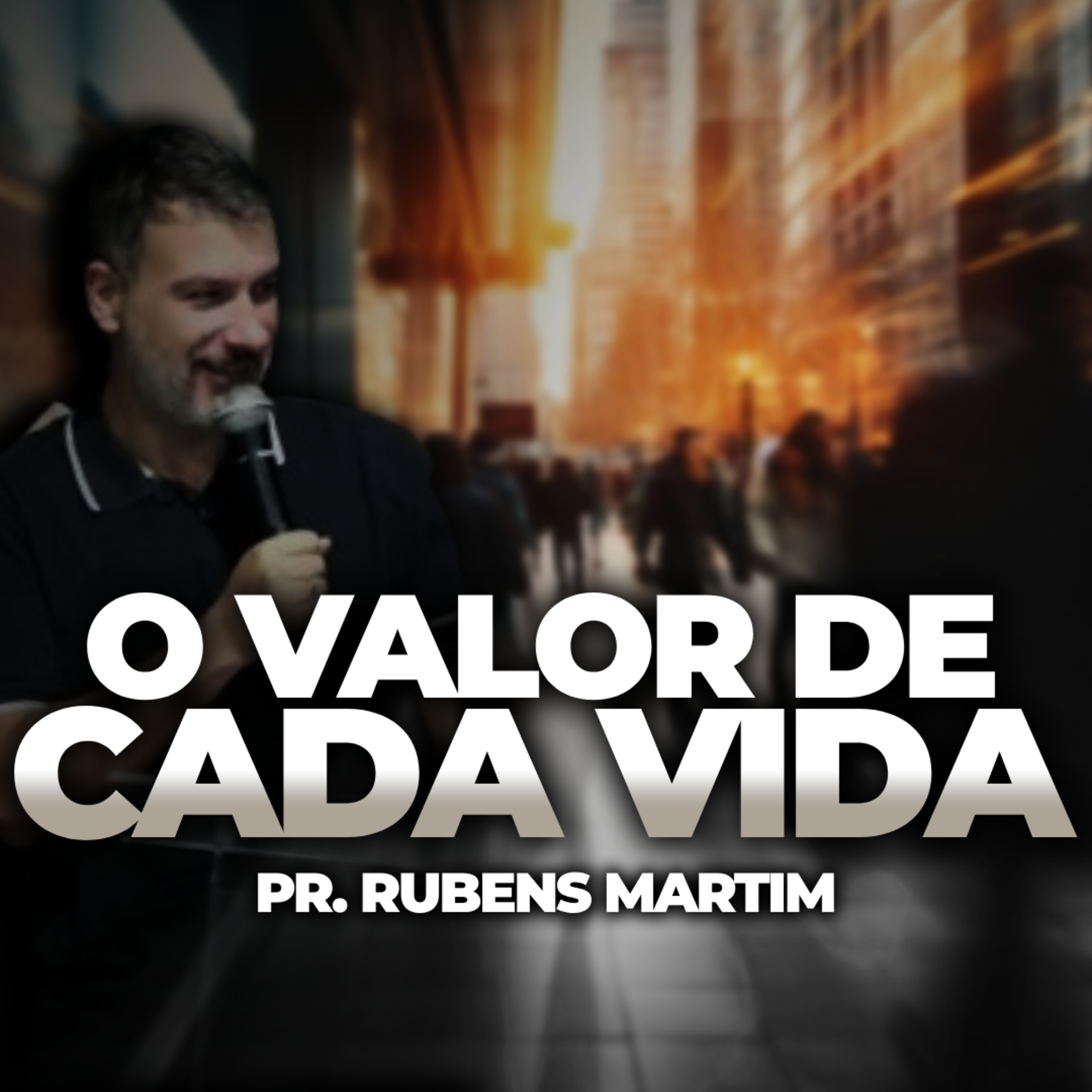 O VALOR DE CADA VIDA - PR. RUBENS MARTIM - 01/08/2024 episode artwork