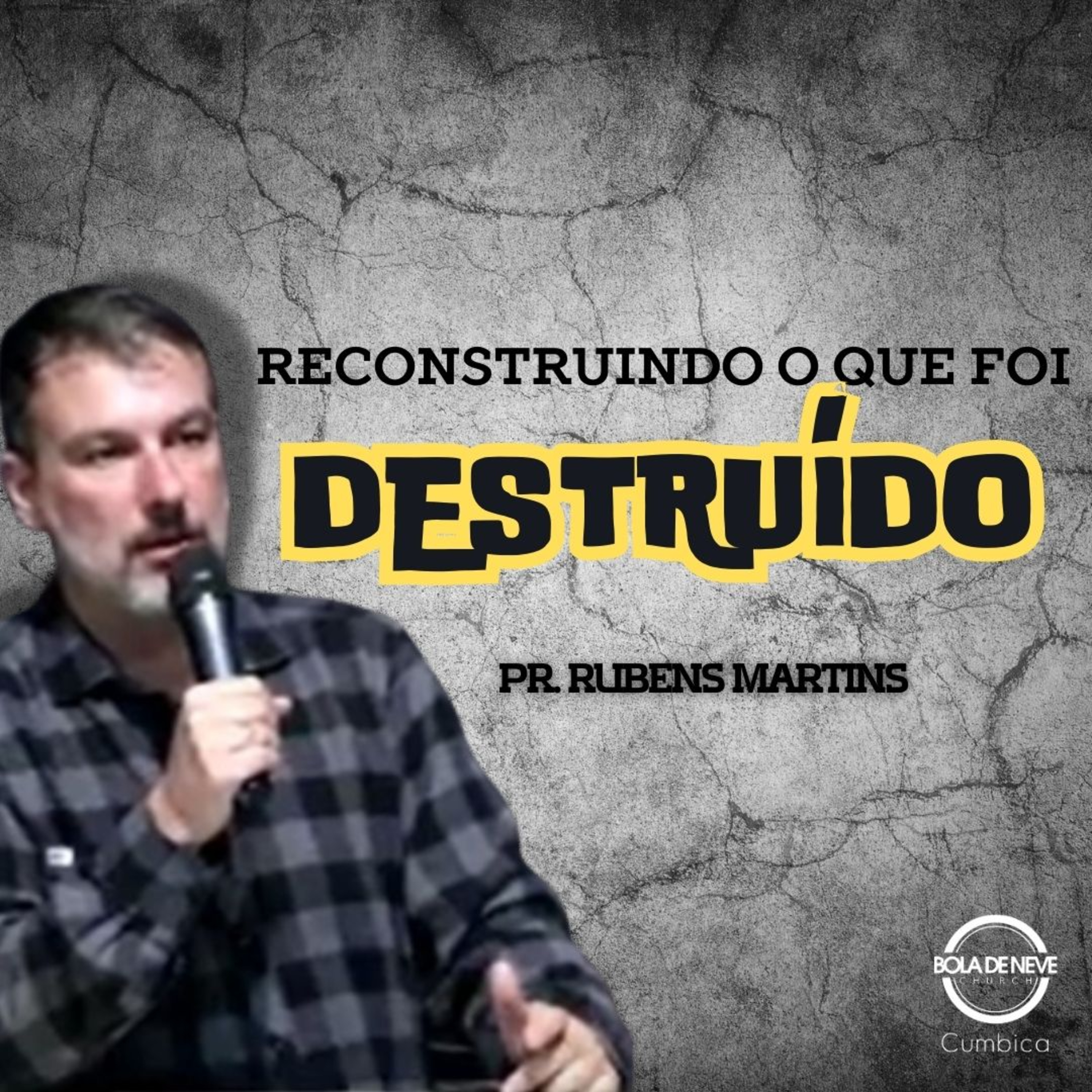 RECONSTRUINDO O QUE FOI DESTRUÍDO - PR. RUBENS MARTIM - 15/08/2024 episode artwork