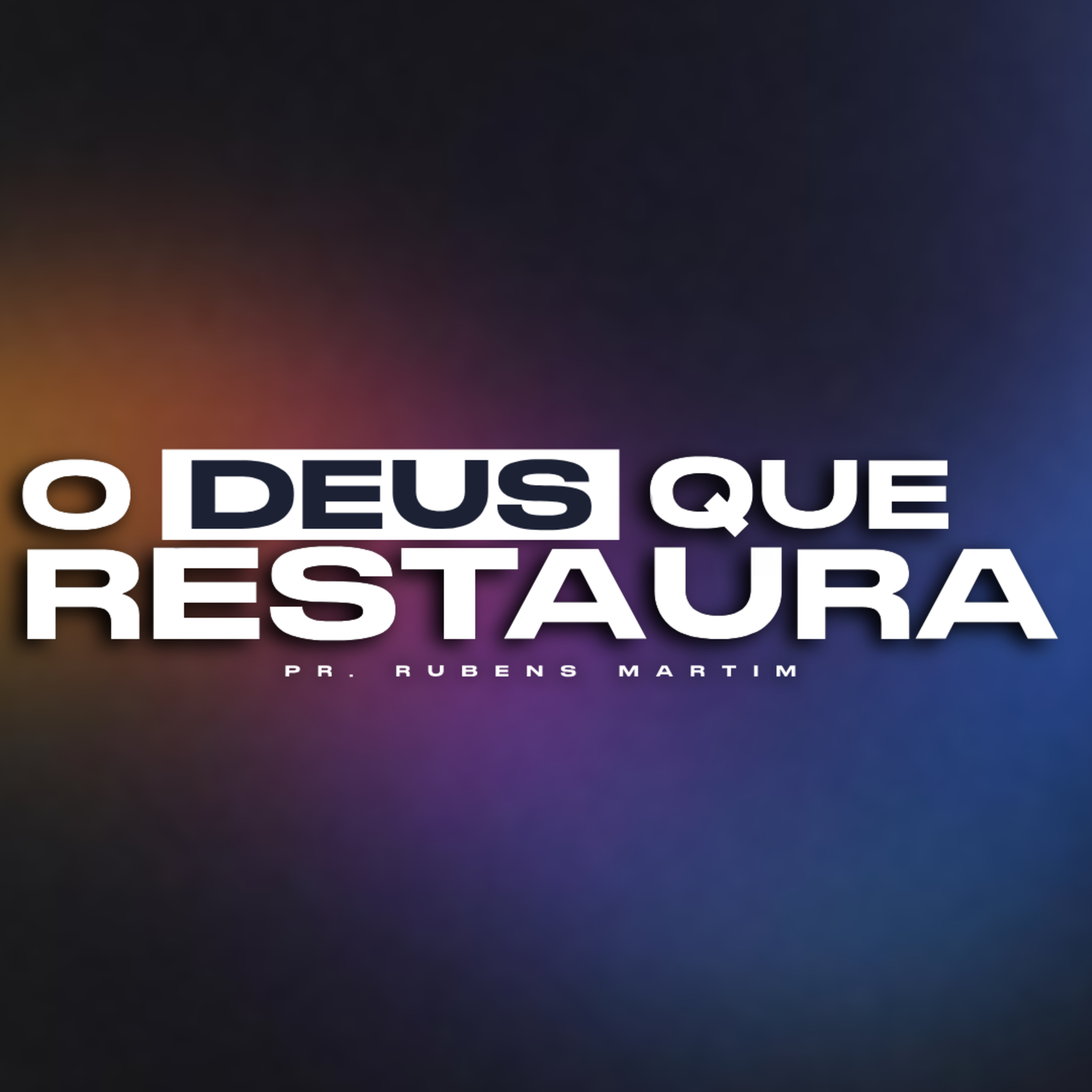 O DEUS QUE RESTAURA - PR. RUBENS MARTIM - 18/08/2024 episode artwork