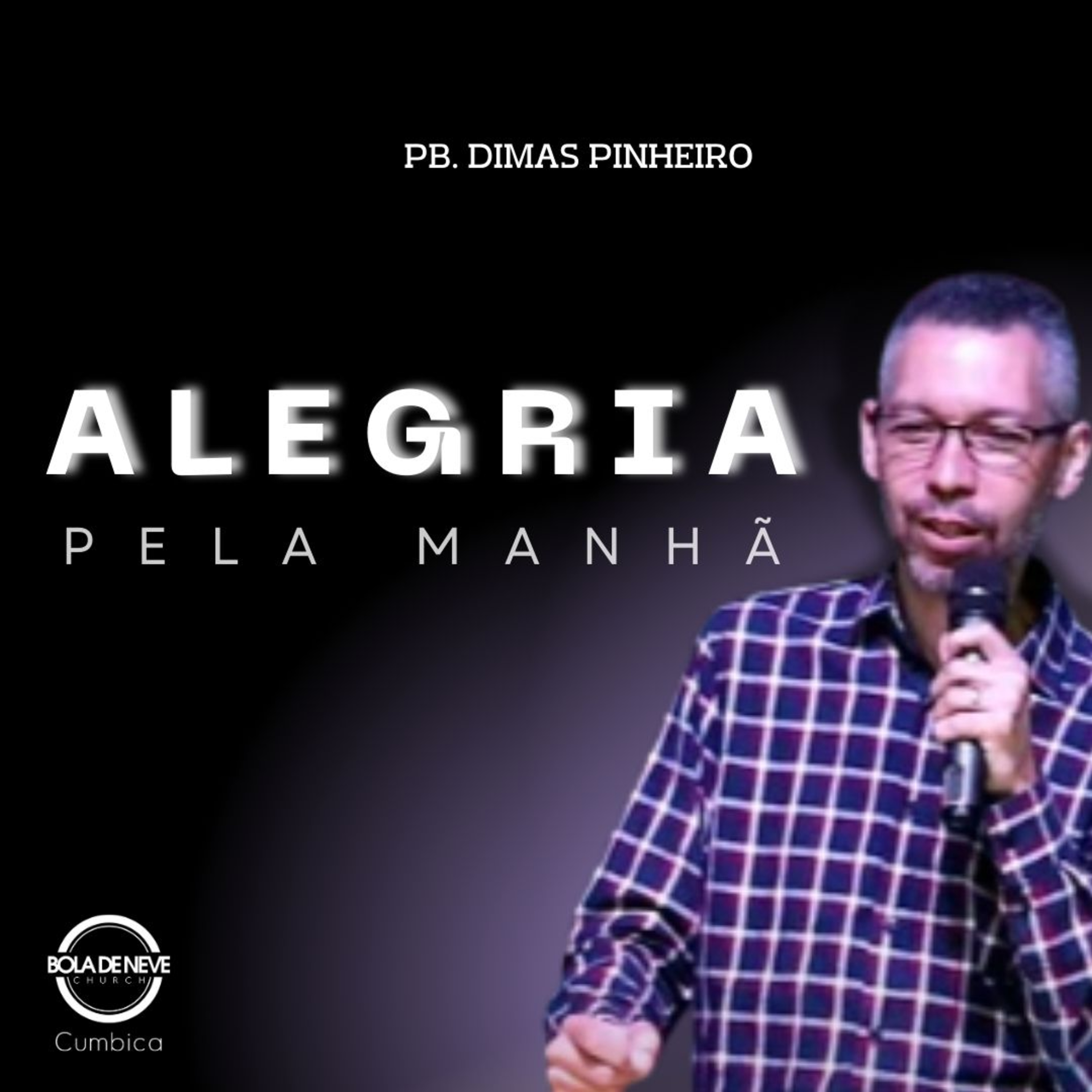 ALEGRIA PELA MANHÃ - PB. DIMAS PINHEIRO - 25/08/2024 episode artwork