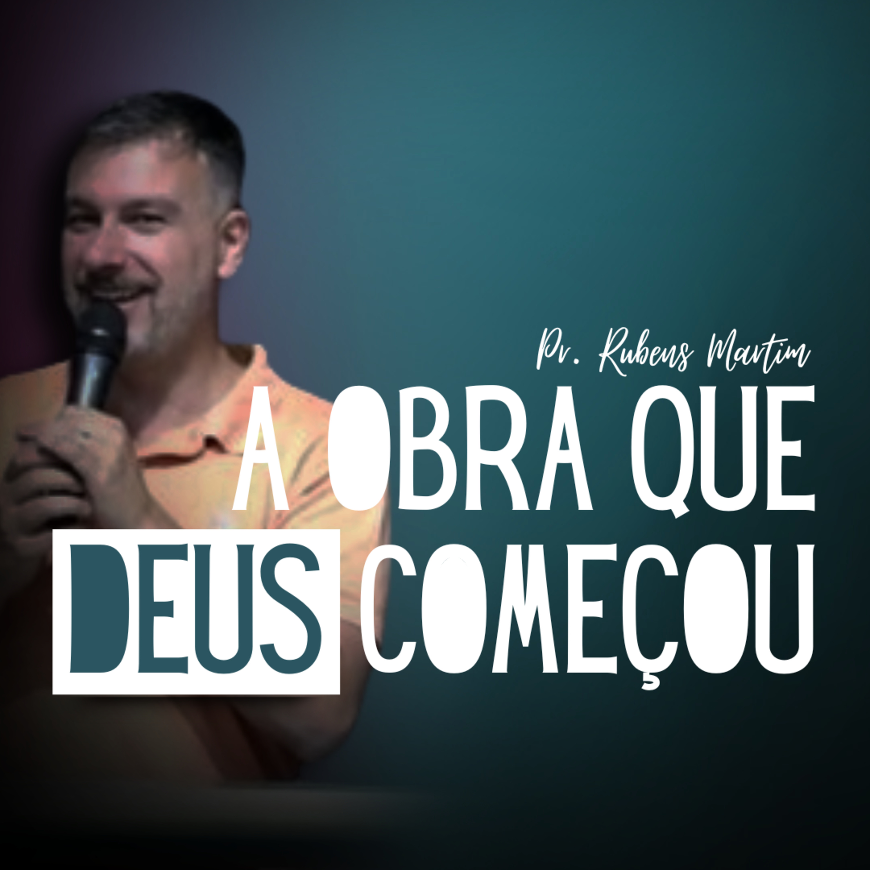 A OBRA QUE DEUS COMEÇOU - PR RUBENS MARTIM - 12/09/2024 episode artwork