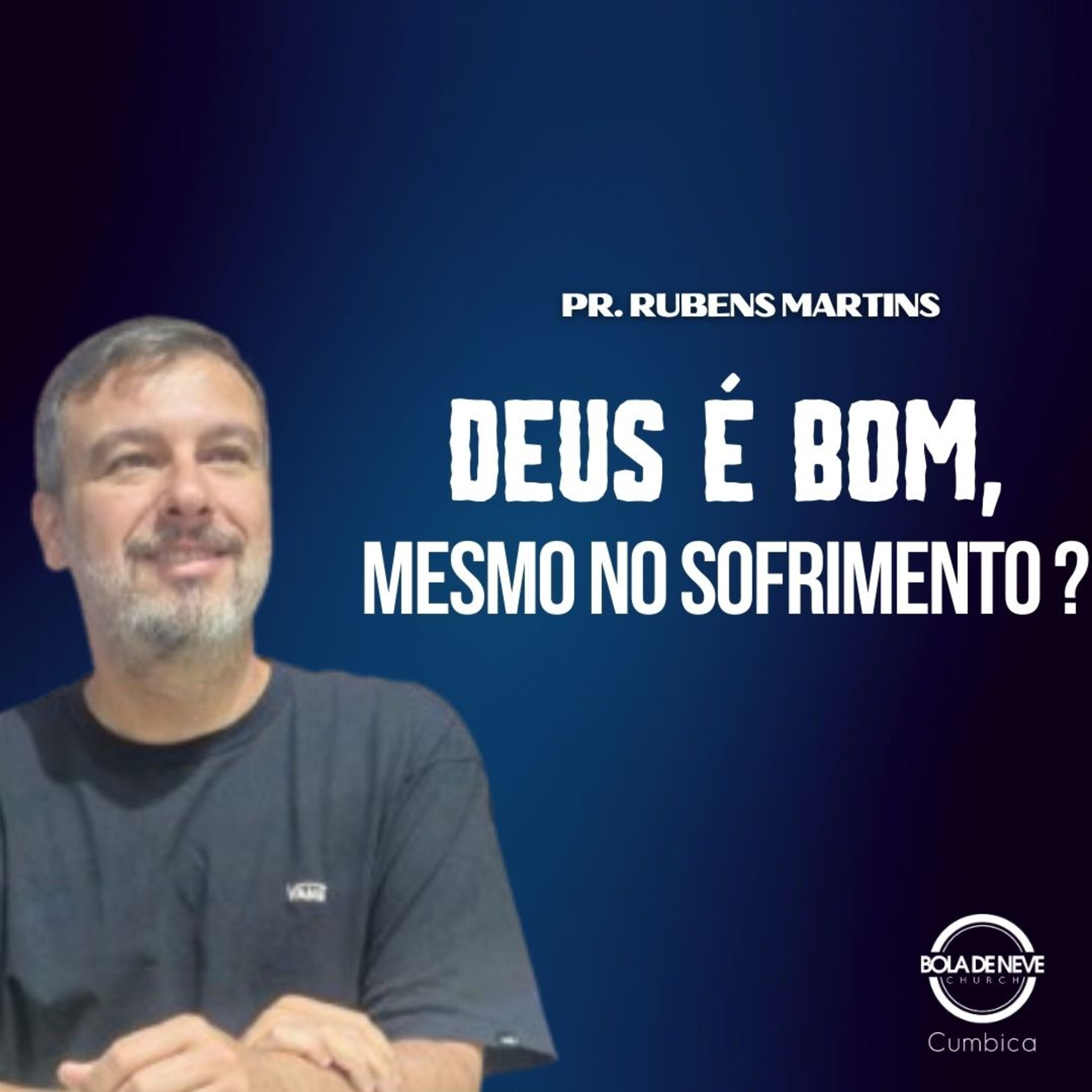 DEUS É BOM, MESMO NO SOFRIMENTO ? - PR RUBENS MARTIM - 24/10/2024 episode artwork