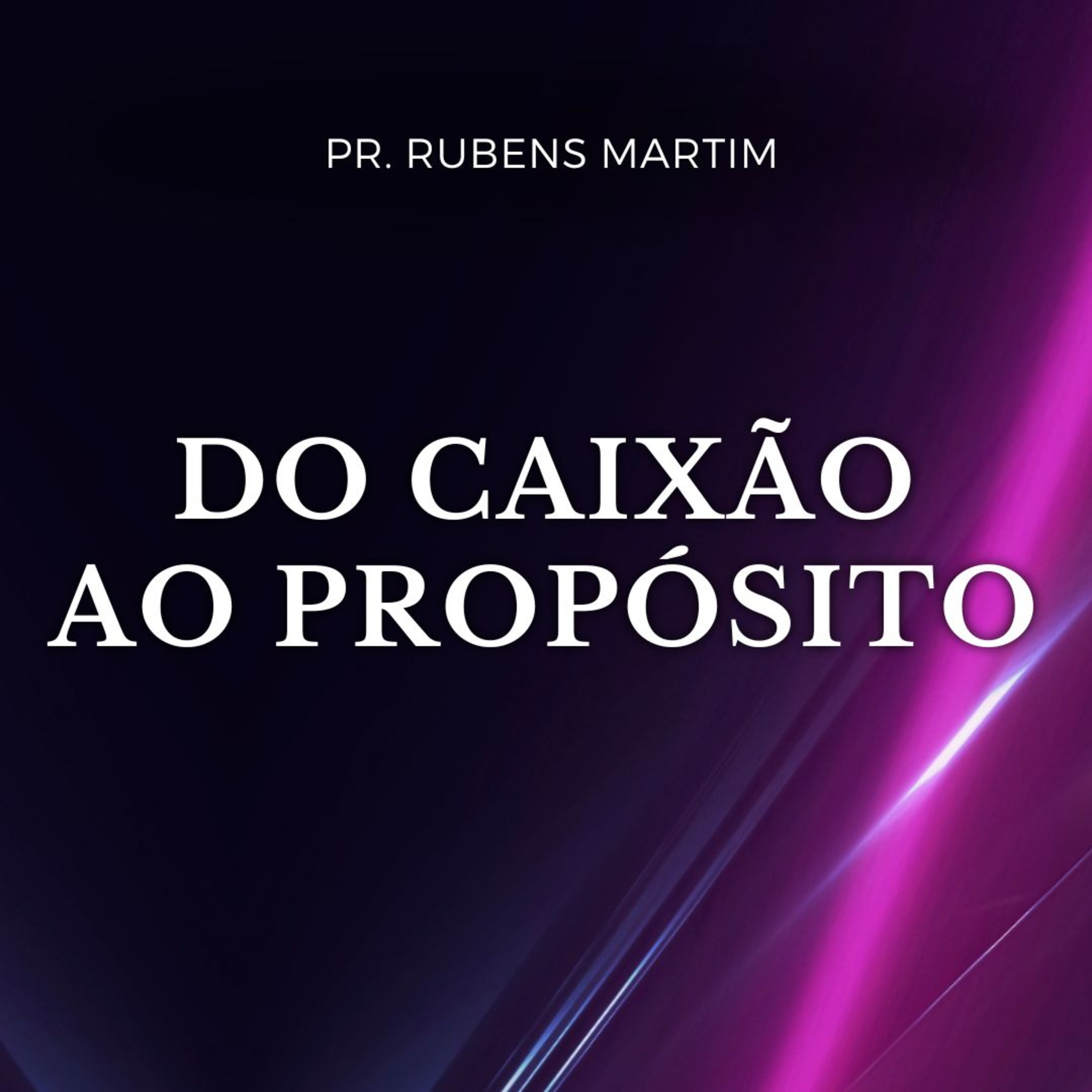 DO CAIXÃO AO PROPÓSITO - Pr. Rubens Martim- 05/01/2025 episode artwork