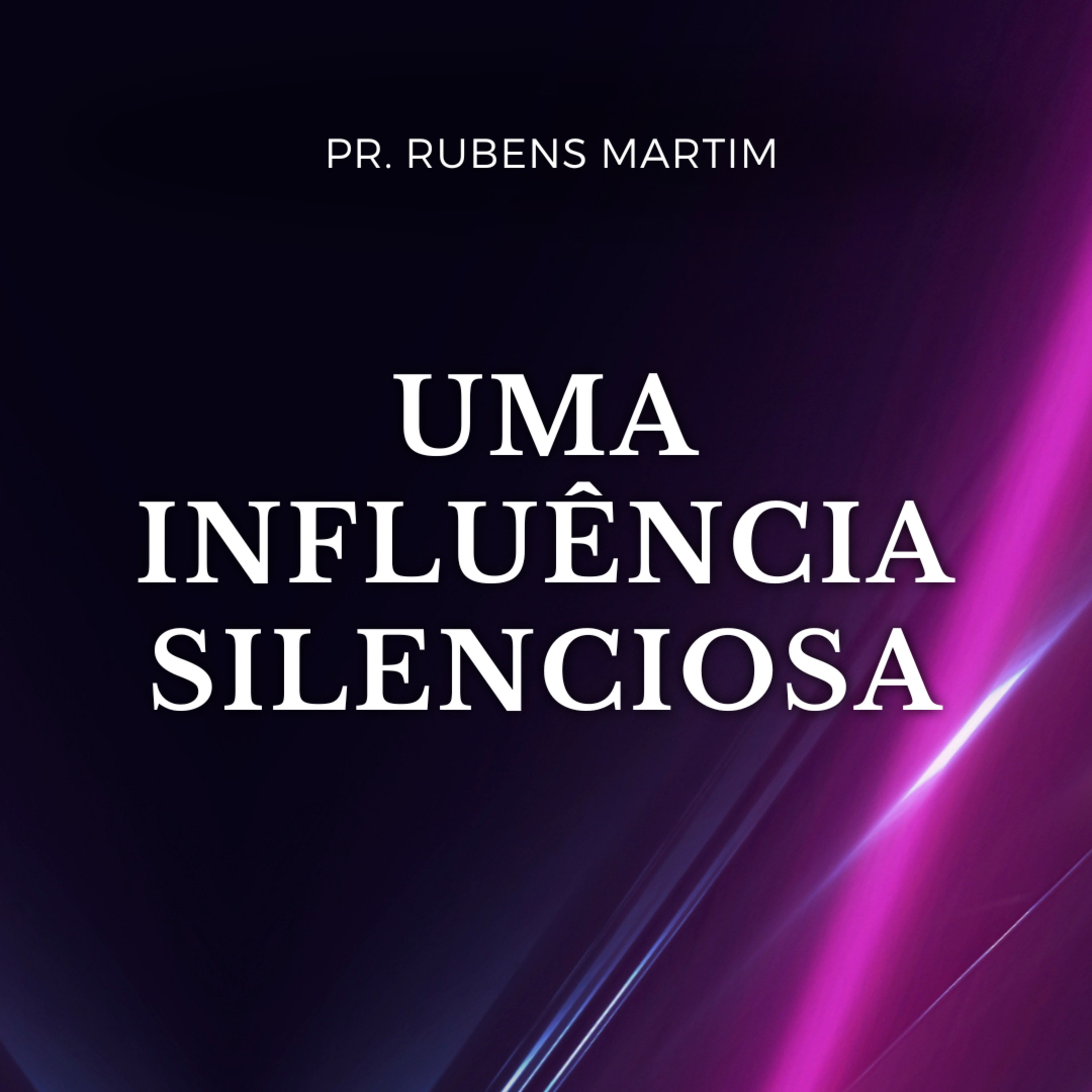 UMA INFLUÊNCIA SILENCIOSA - Pr. Rubens Martim - 12/01/2025 episode artwork