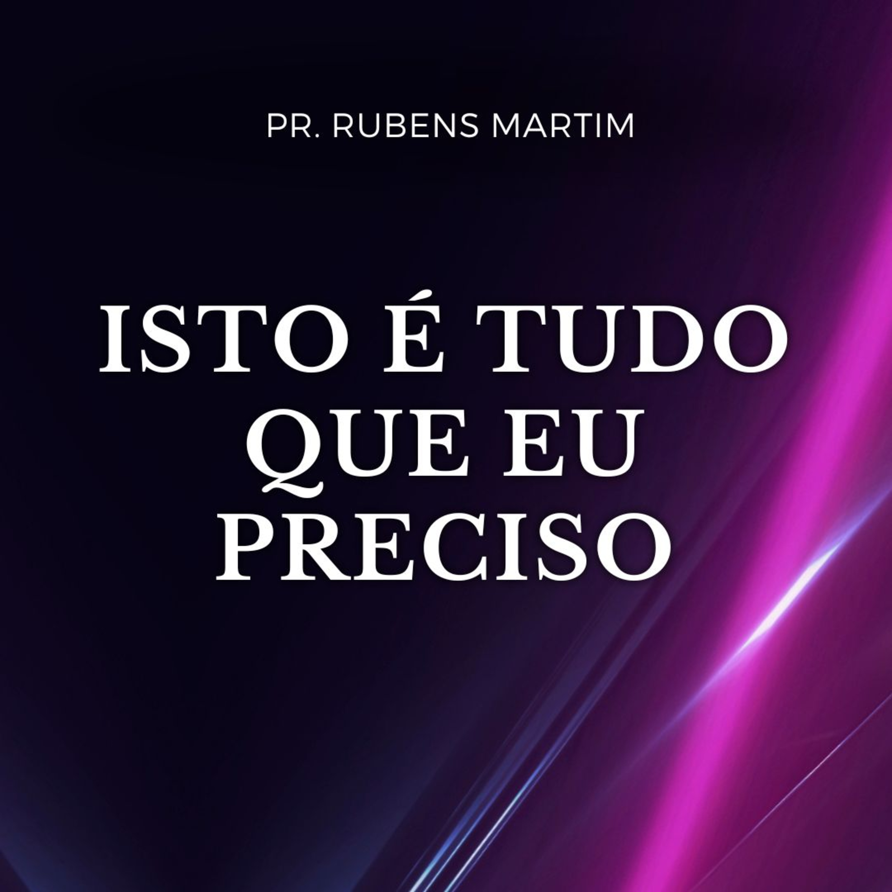 ISTO É O QUE PRECISO - Pr. Rubens Martim - 09/02/2025 episode artwork
