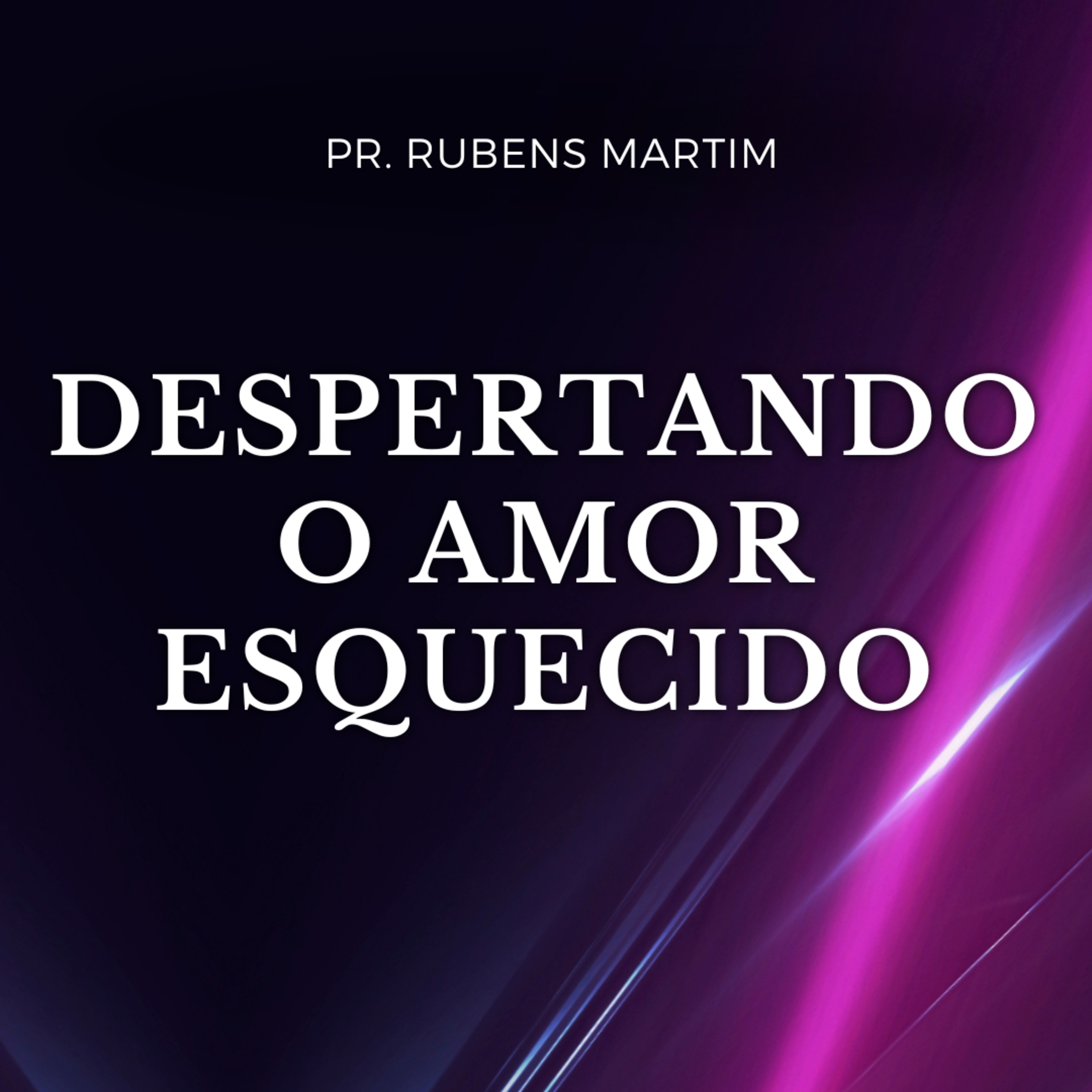 DESPERTANDO O AMOR ESQUECIDO - Pr. Rubens Martim - 16/02/2025 episode artwork