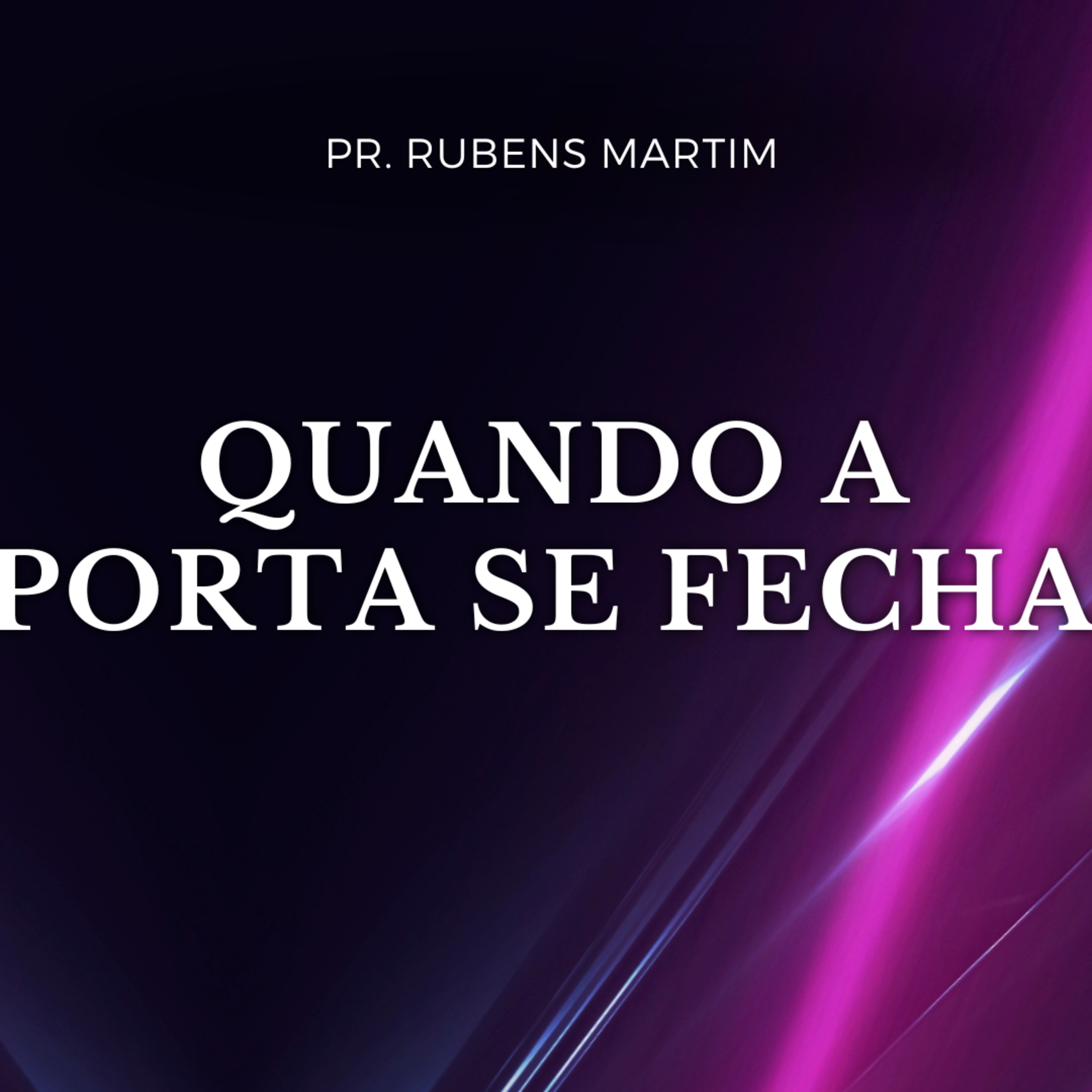 QUANDO A PORTA SE FECHA - Pr. RUBENS MARTIM- 23/03/2025 episode artwork
