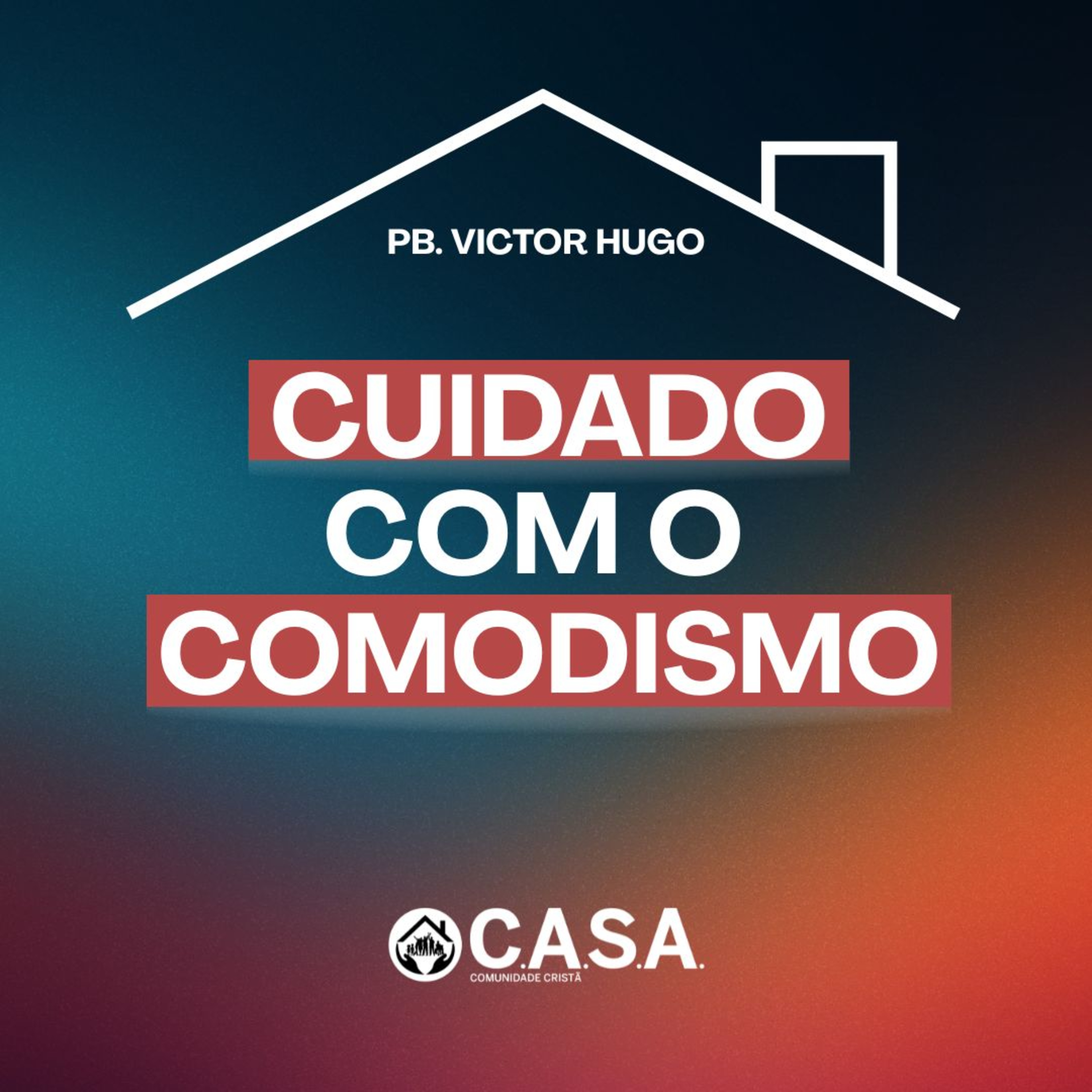 CUIDADO COM O COMODISMO - Pb. Victor Hugo - 28/09/2025 episode artwork