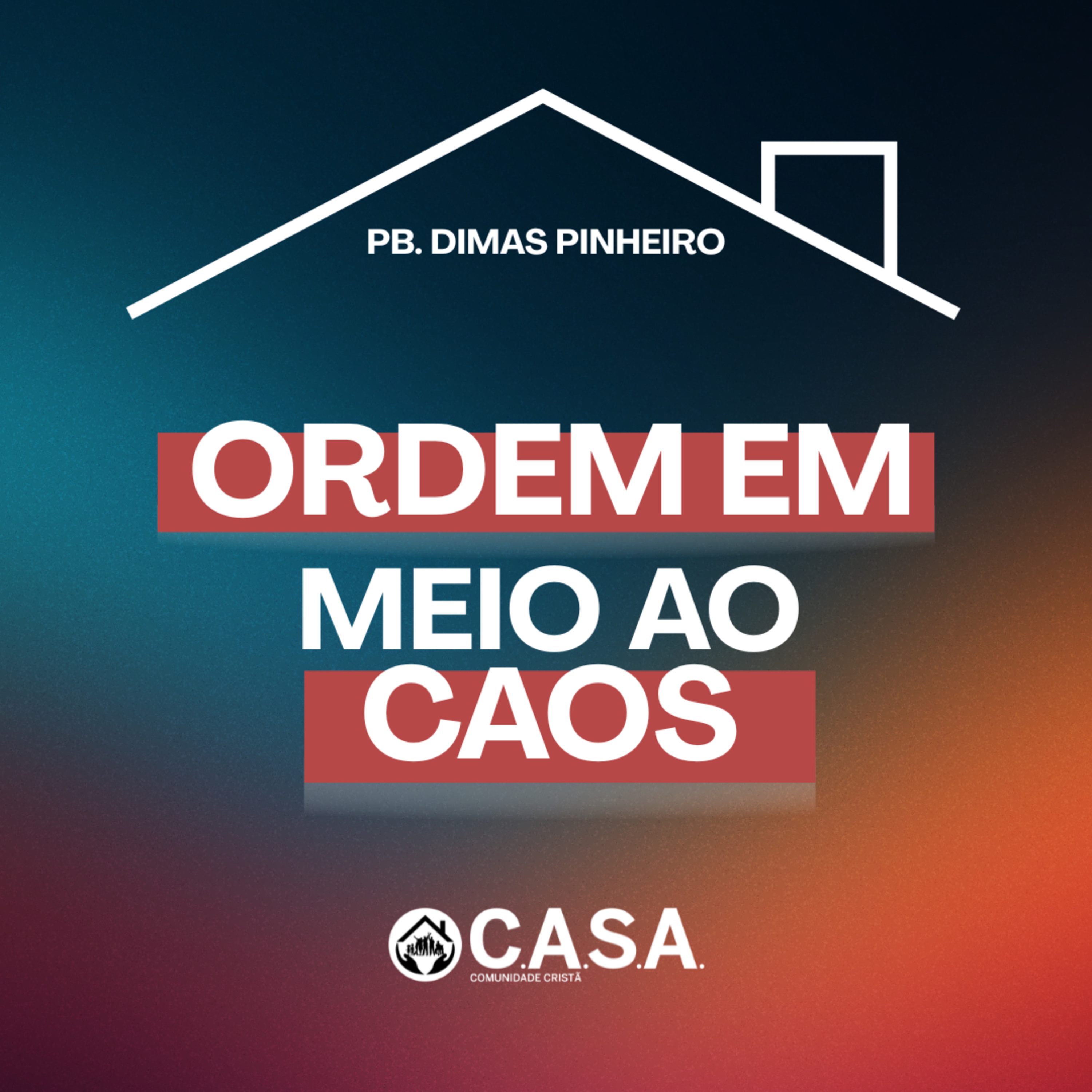 ORDEM EM MEIO AO CAOS - PB. DIMAS PINHEIRO - 07/12/2025 episode artwork