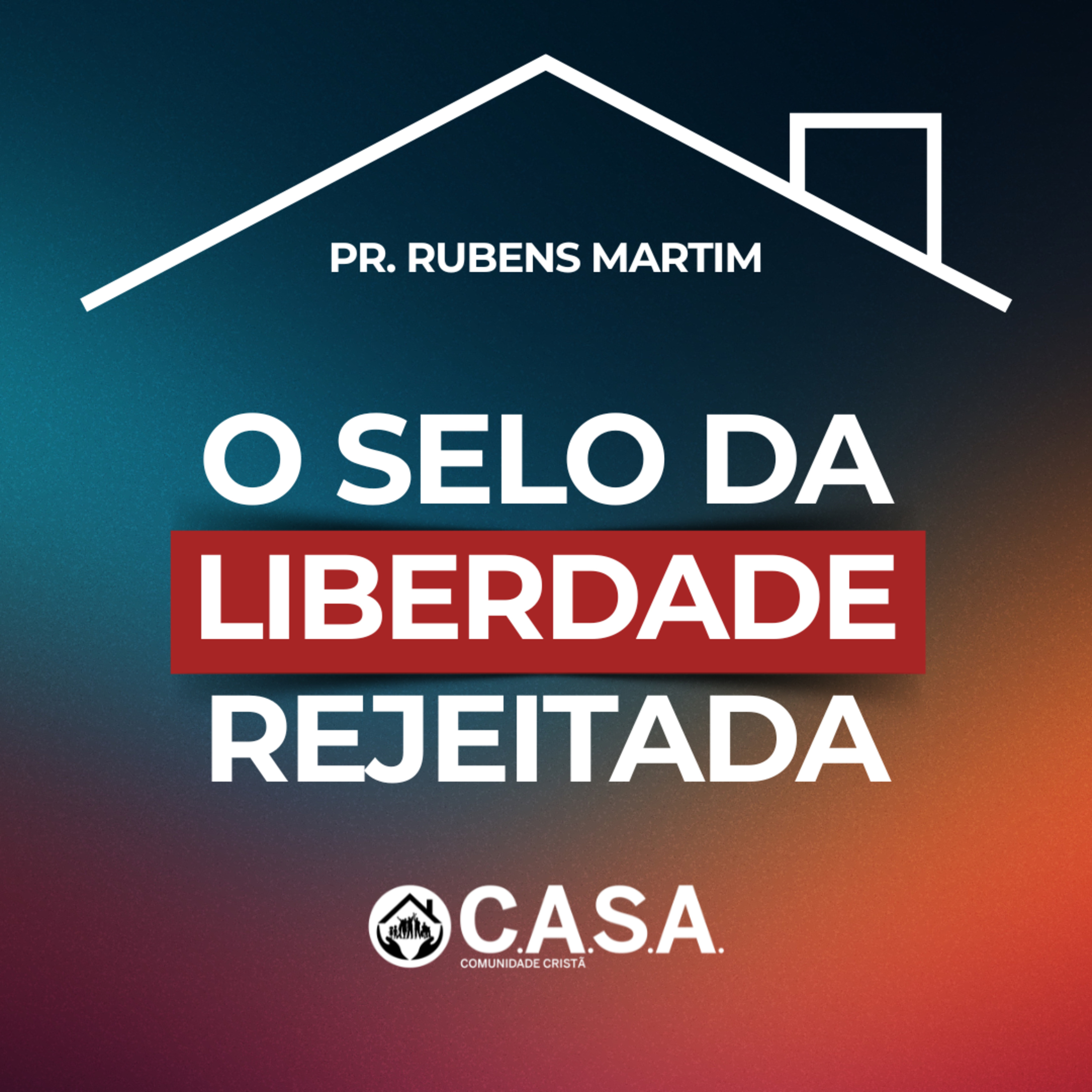 O SELO DA LIBERDADE REJEITADA - 12/04/2026 - PR. RUBENS MARTIM episode artwork