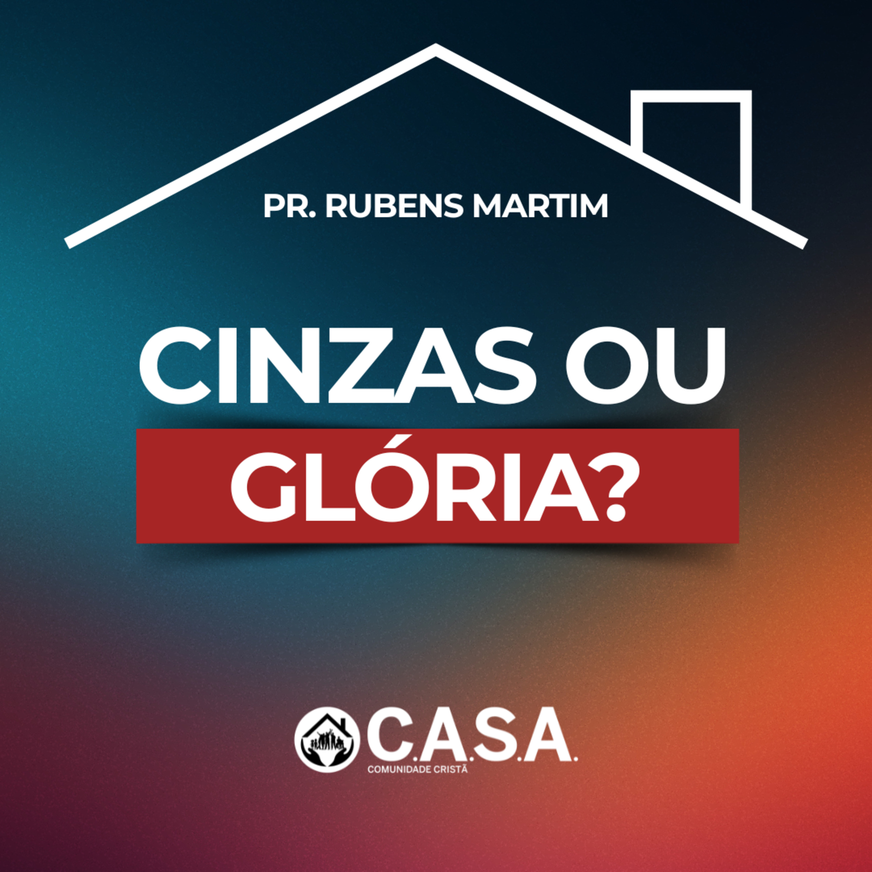 CINZAS OU GLÓRIA? - 19/04/2026 - PR. RUBENS MARTIM episode artwork