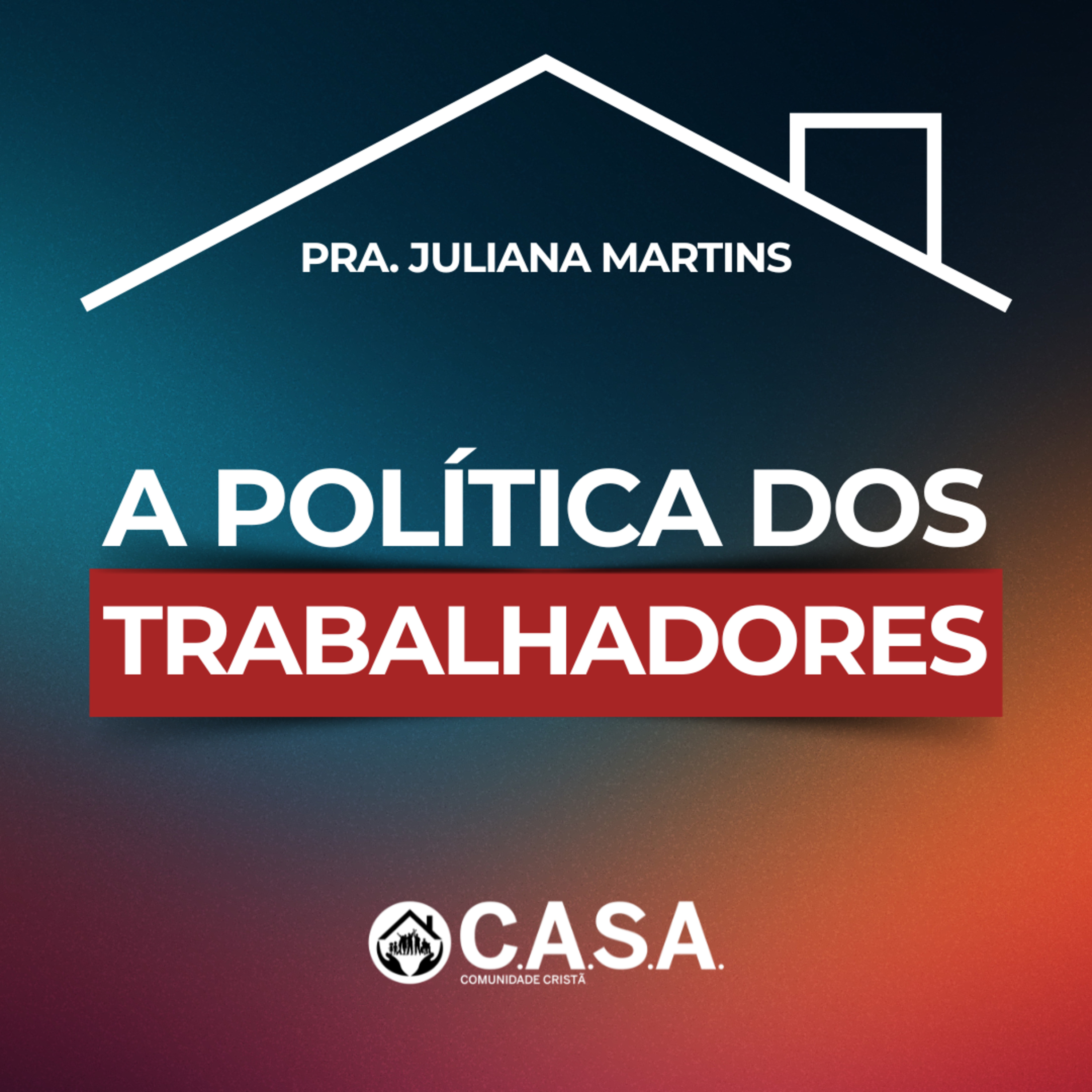 A POLÍTICA DOS TRABALHADORES - 17/05/2026 - PRA. JULIANA MARTINS episode artwork