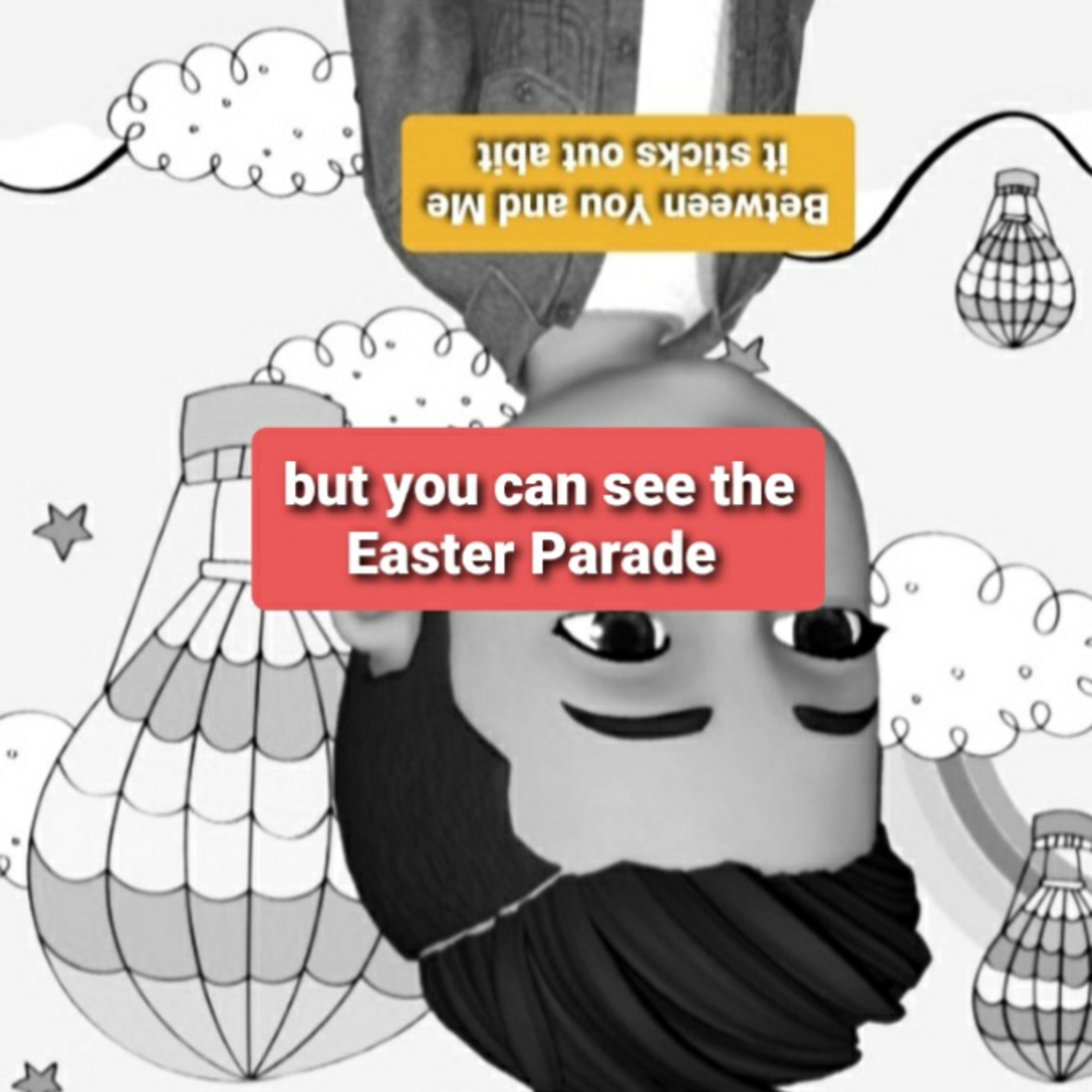 Between You and Me it sticks out abit but you can see the Easter Parade