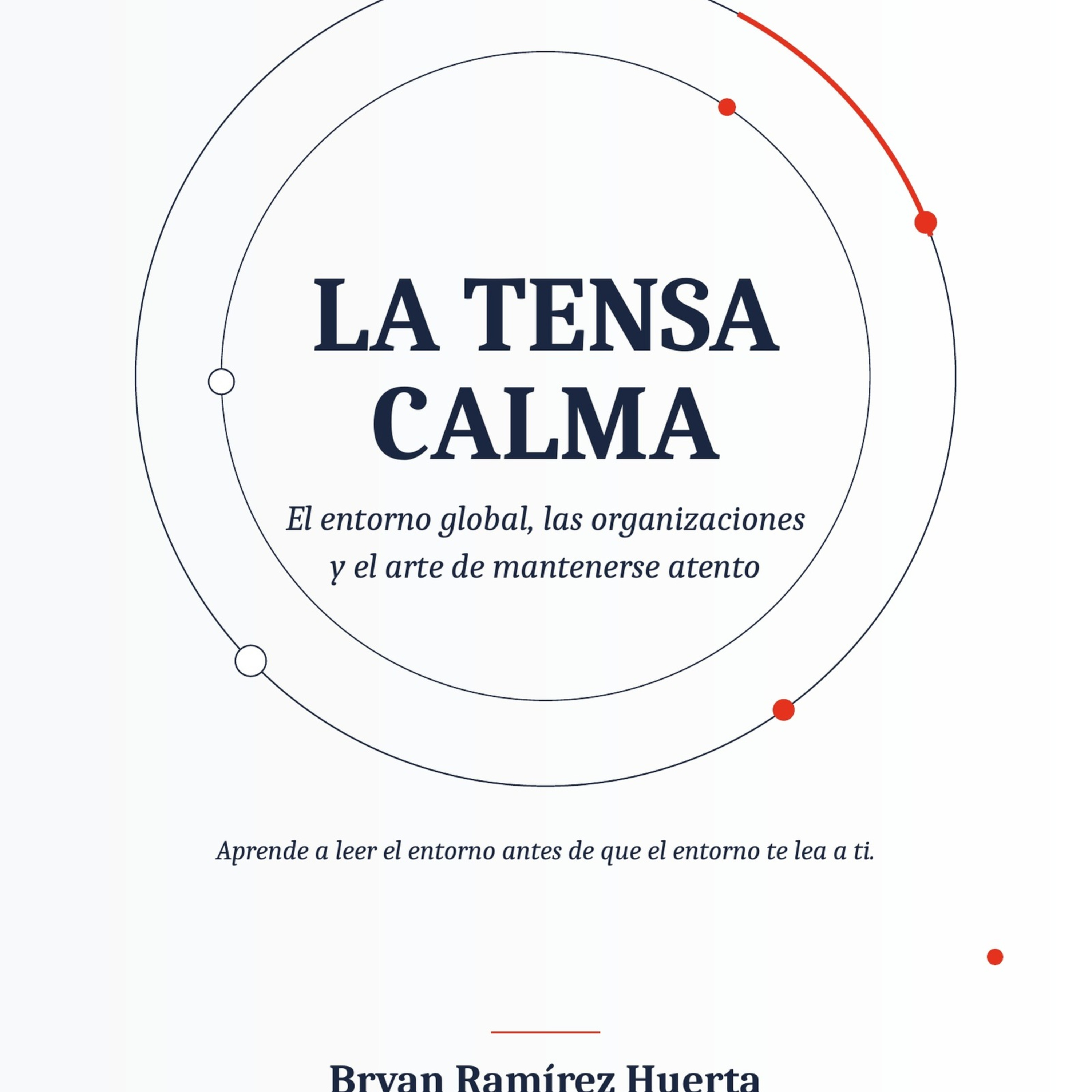 Por qué escribí La tensa calma — 15 años leyendo el entorno