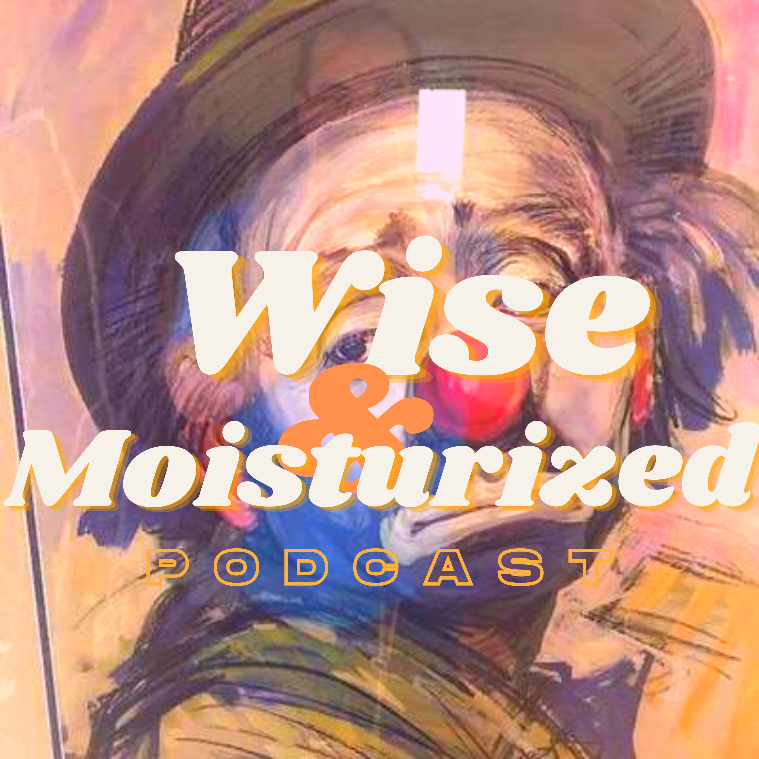Wise & Moisturized Podcast