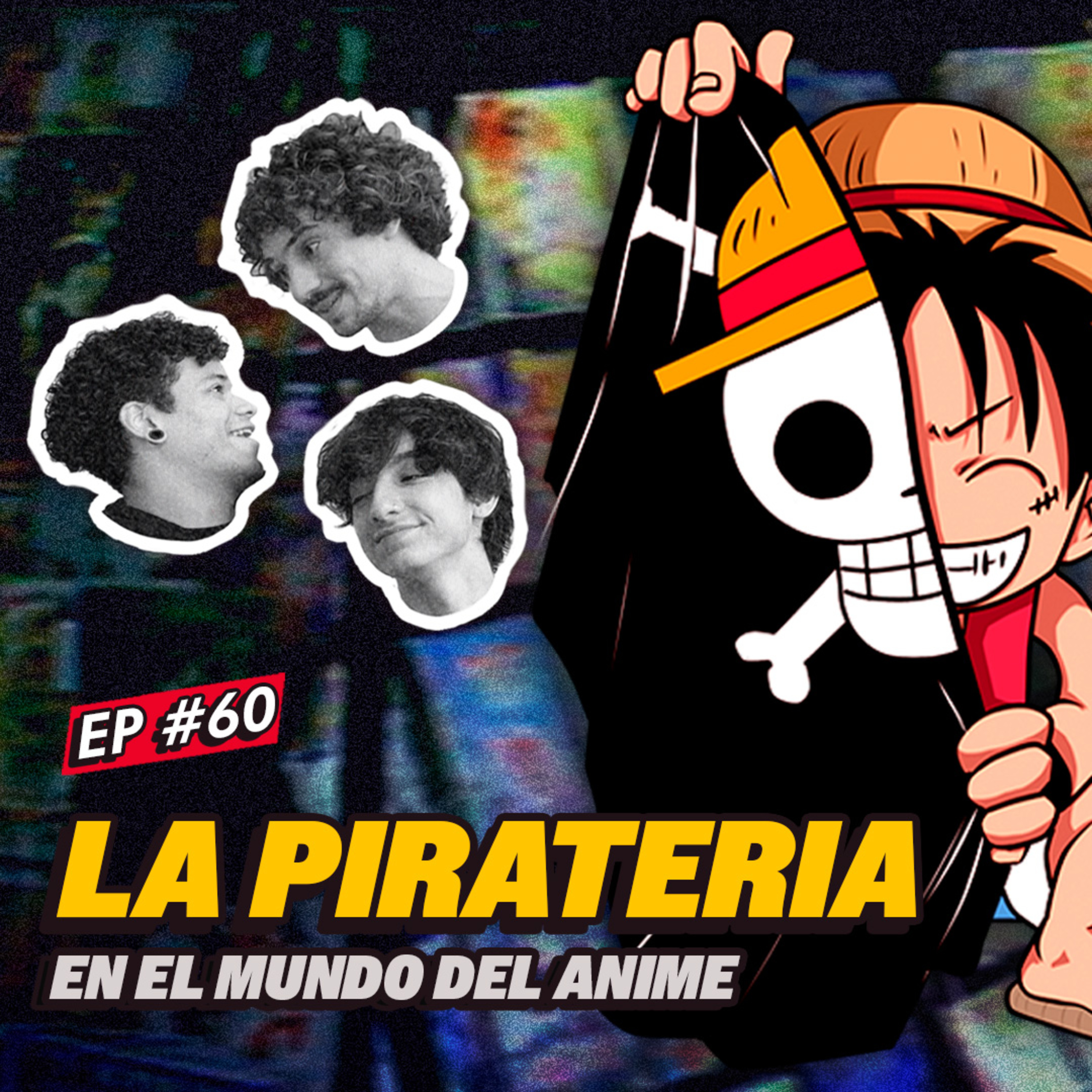 La Piratería en el Anime, el Manga y los Jueguitos | EP #60