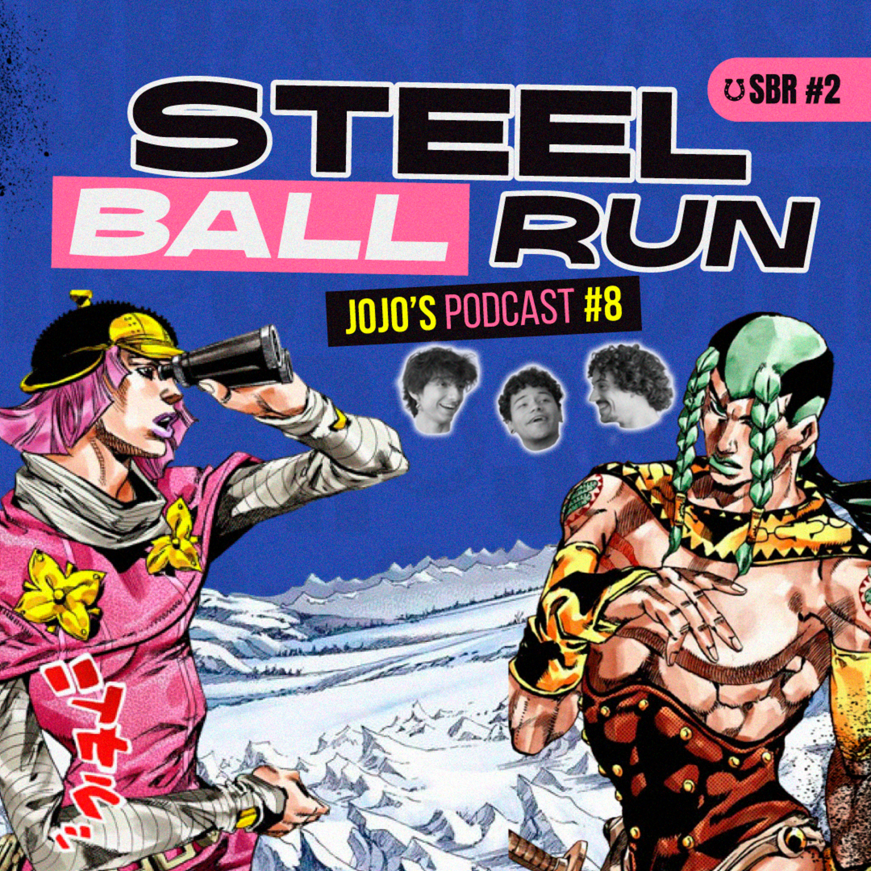 STEEL BALL RUN 2: Un Camino Silencioso | JOJO'S Podcast #8