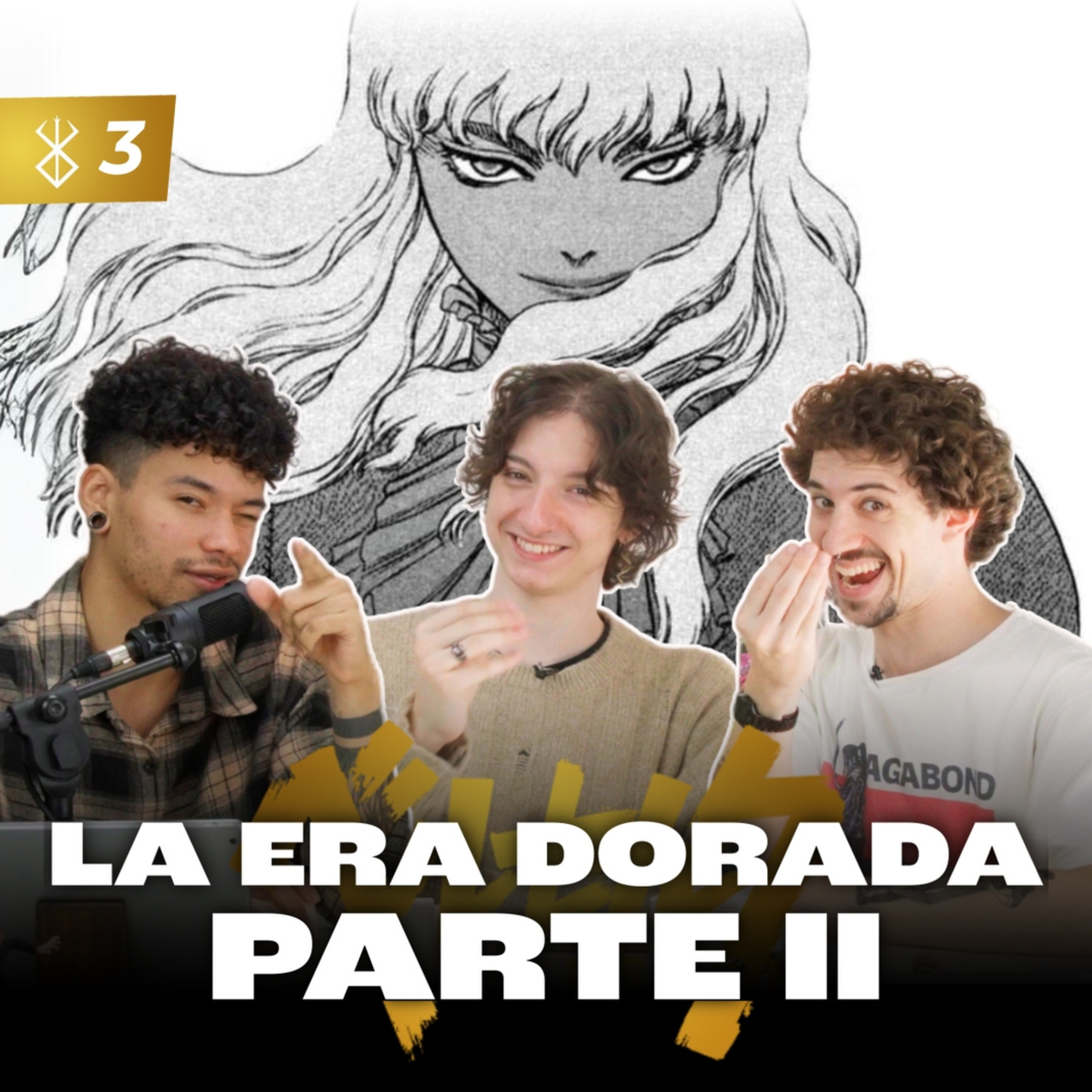 LA ERA DORADA: Parte II - Berserk Podcast #3