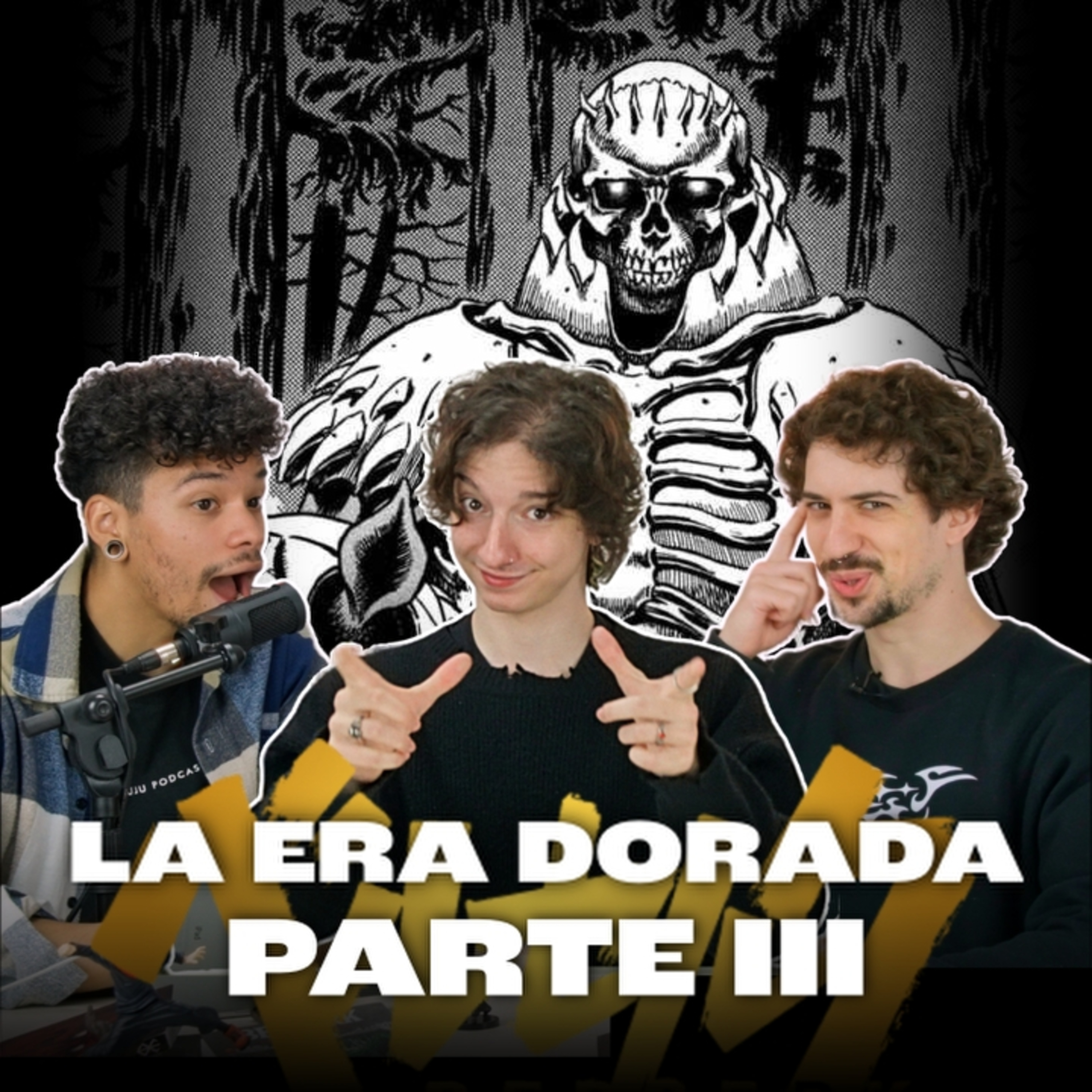 LA ERA DORADA: Parte III - Berserk Podcast #4